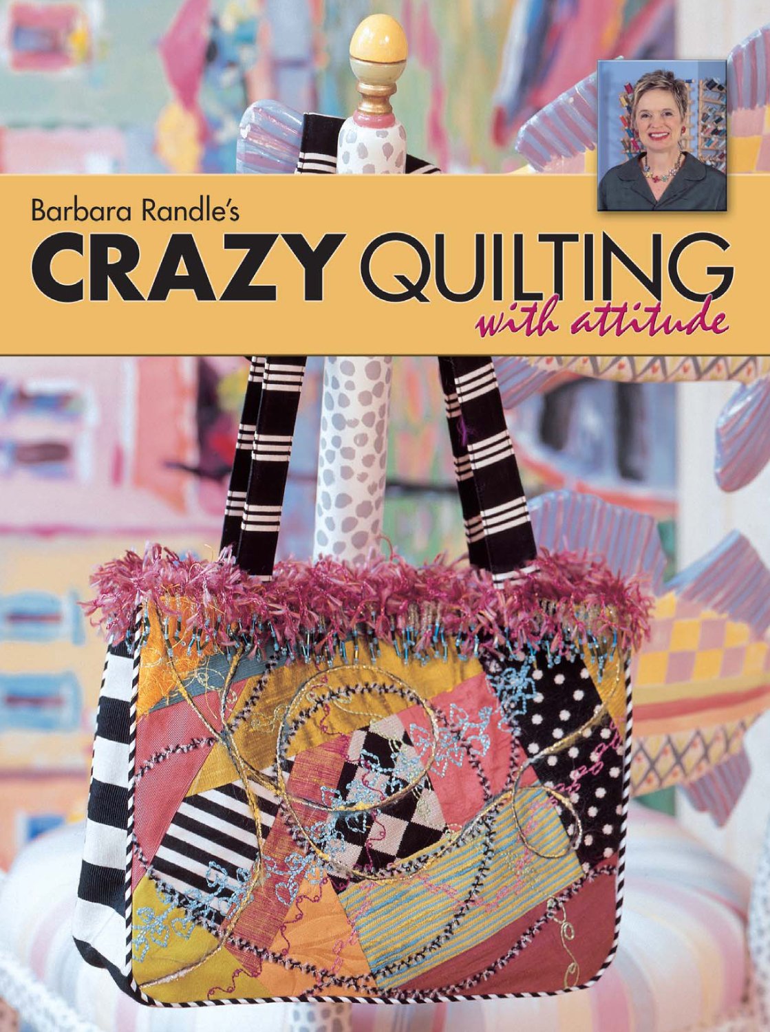 Barbara Randle's Crazy Quilting With Attitude,Used