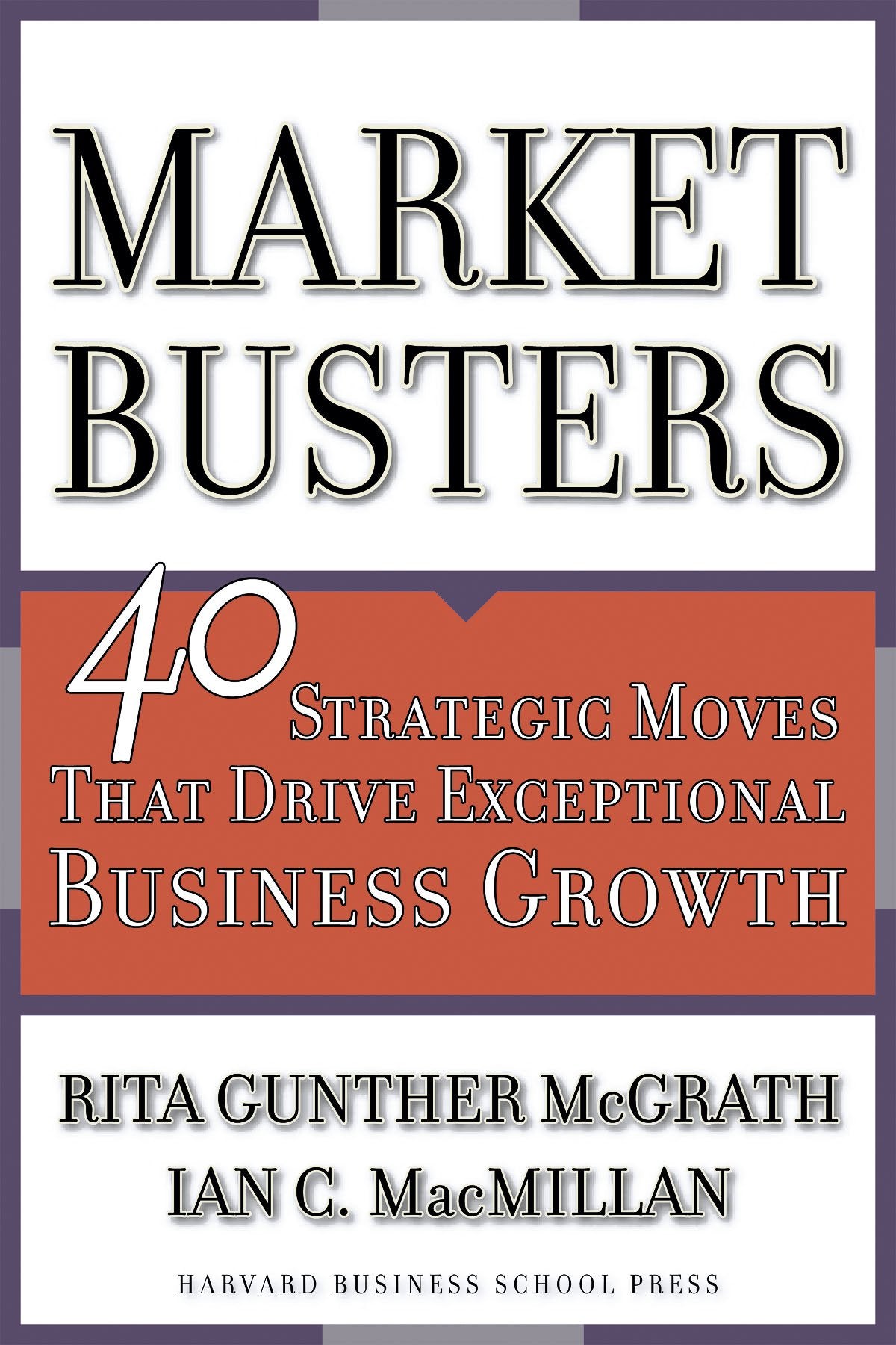 Marketbusters: 40 Strategic Moves That Drive Exceptional Business Growth