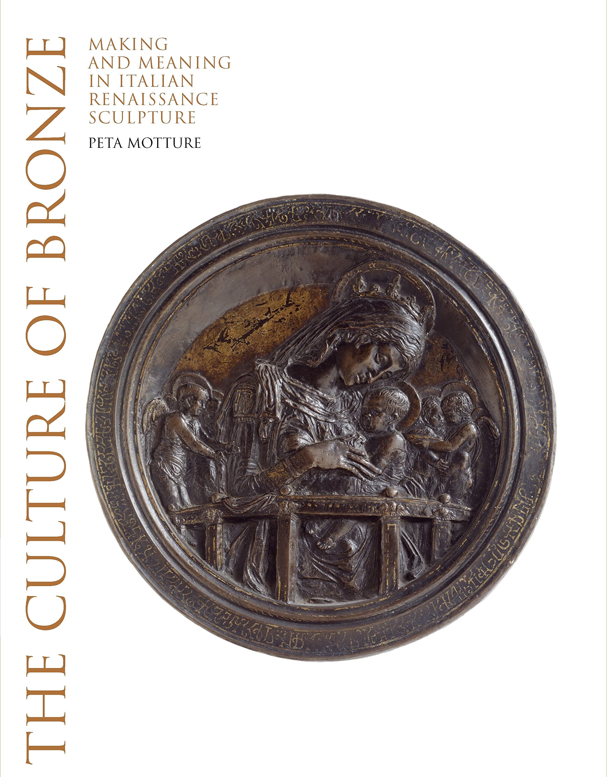 The Culture Of Bronze: Making And Meaning In Italian Renaissance