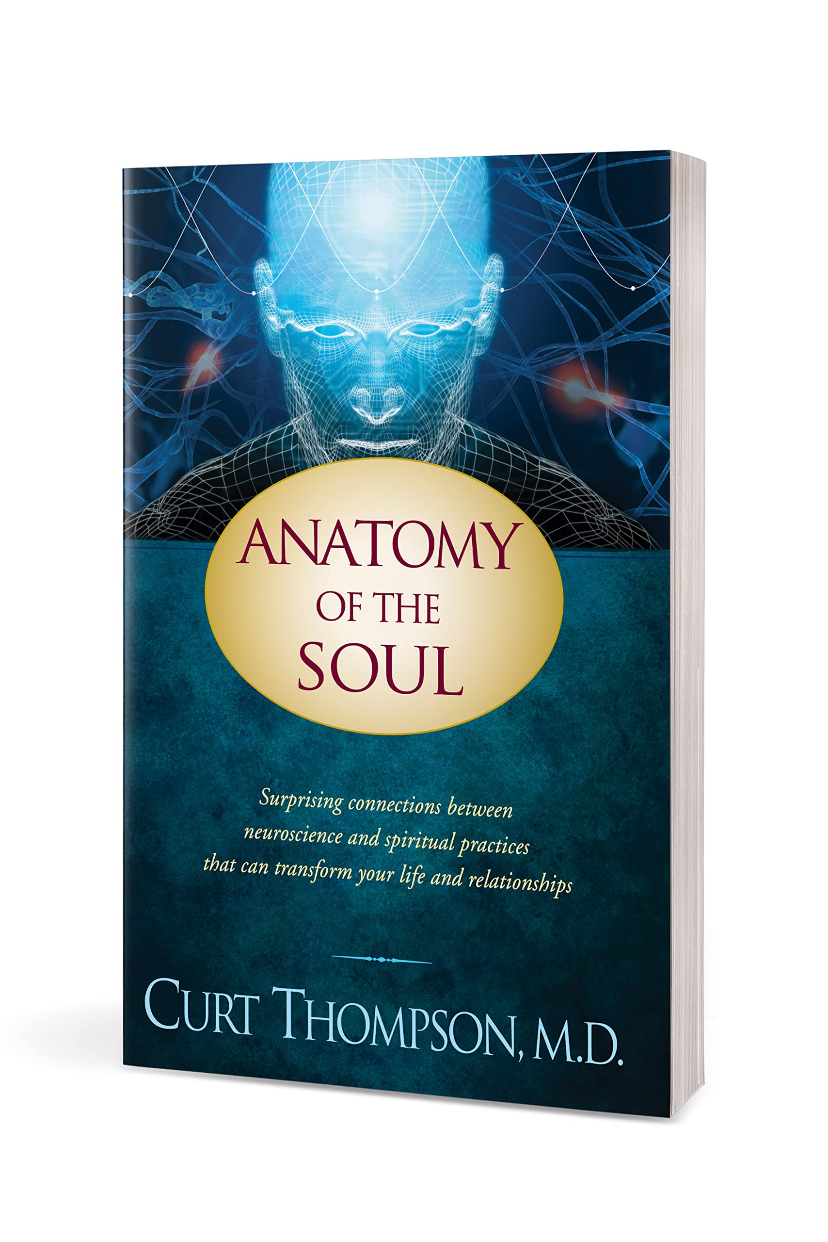 Anatomy of the Soul: Surprising Connections between Neuroscience and Spiritual Practices That Can Transform Your Life and Relati,Used