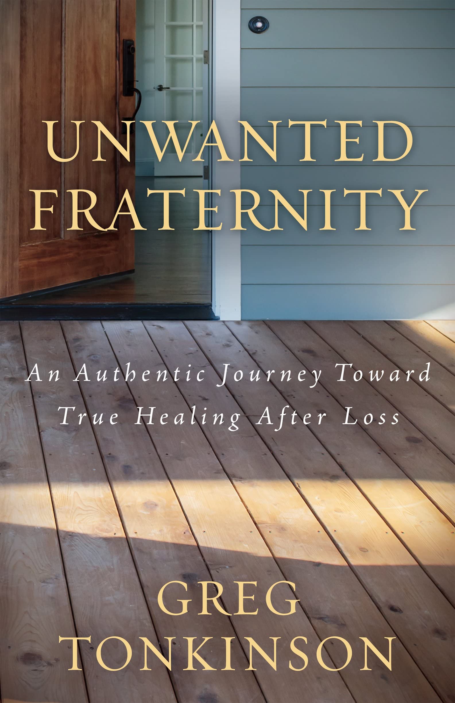 Unwanted Fraternity: An Authentic Journey Toward True Healing After Loss,Used