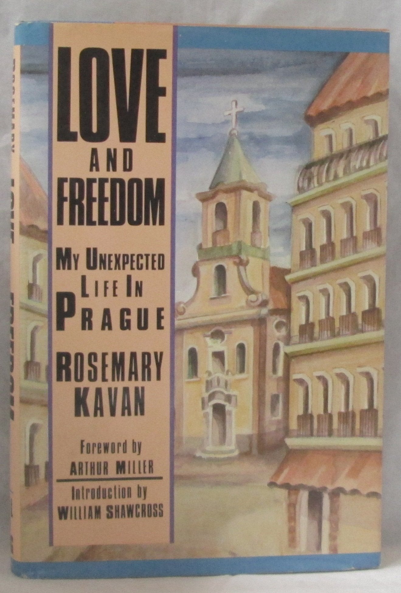 Love And Freedom: My Unexpected Life In Prague,New
