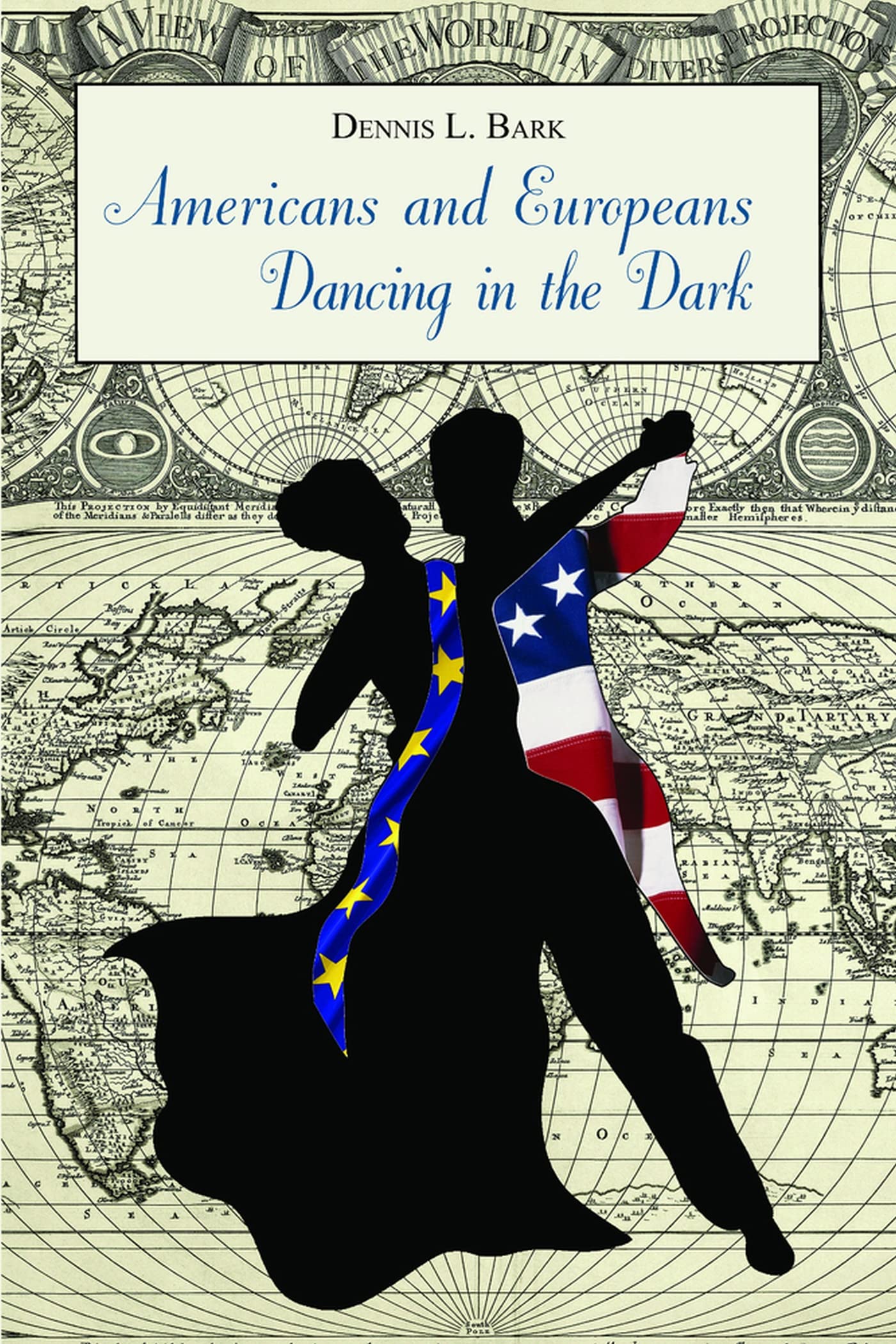 Americans And Europeansdancing In The Dark: On Our Differences And Affinities, Our Interests, And Our Habits Of Life (Hoover In,Used