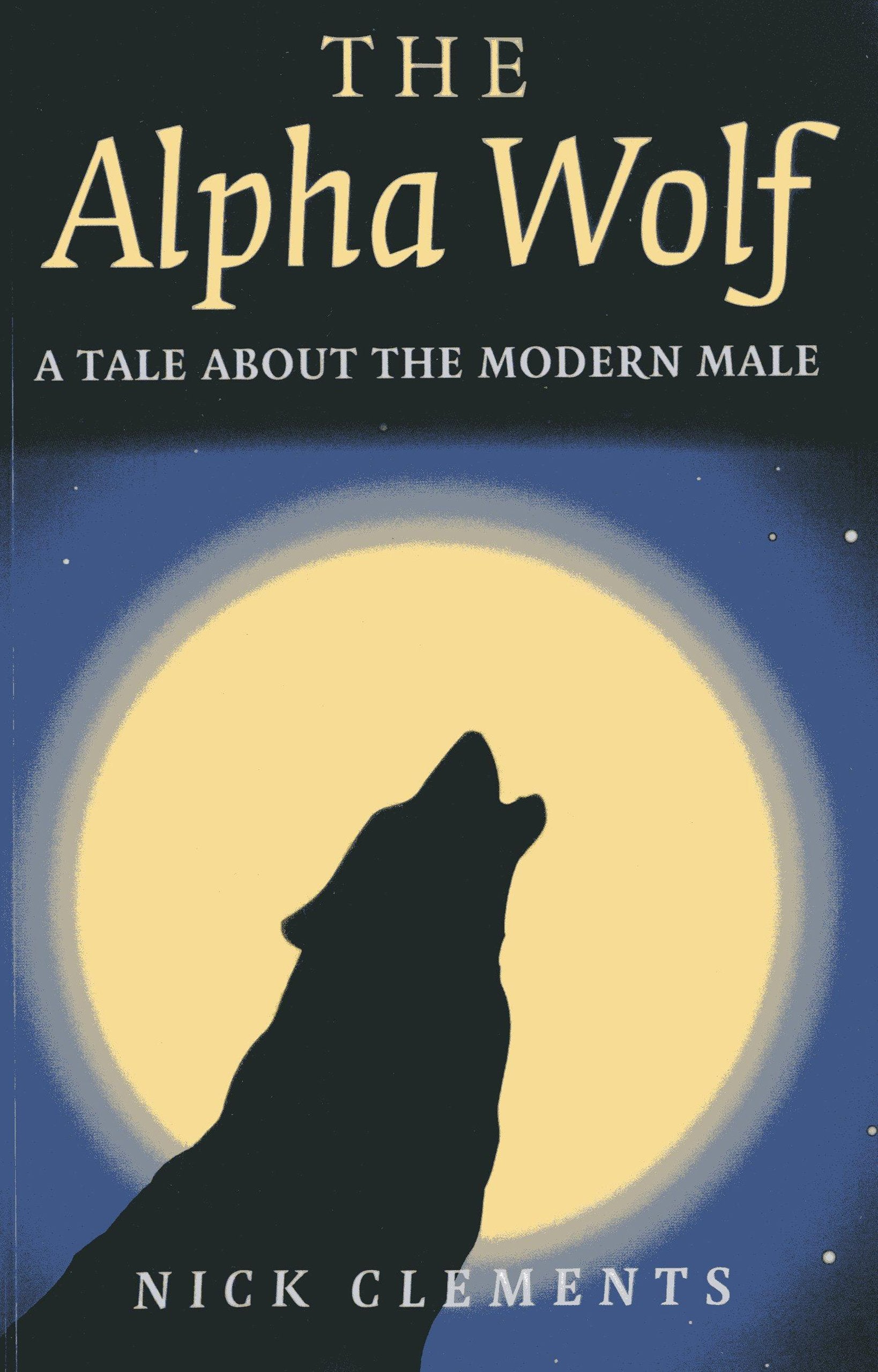 The Alpha Wolf: A Tale About The Modern Male,Used