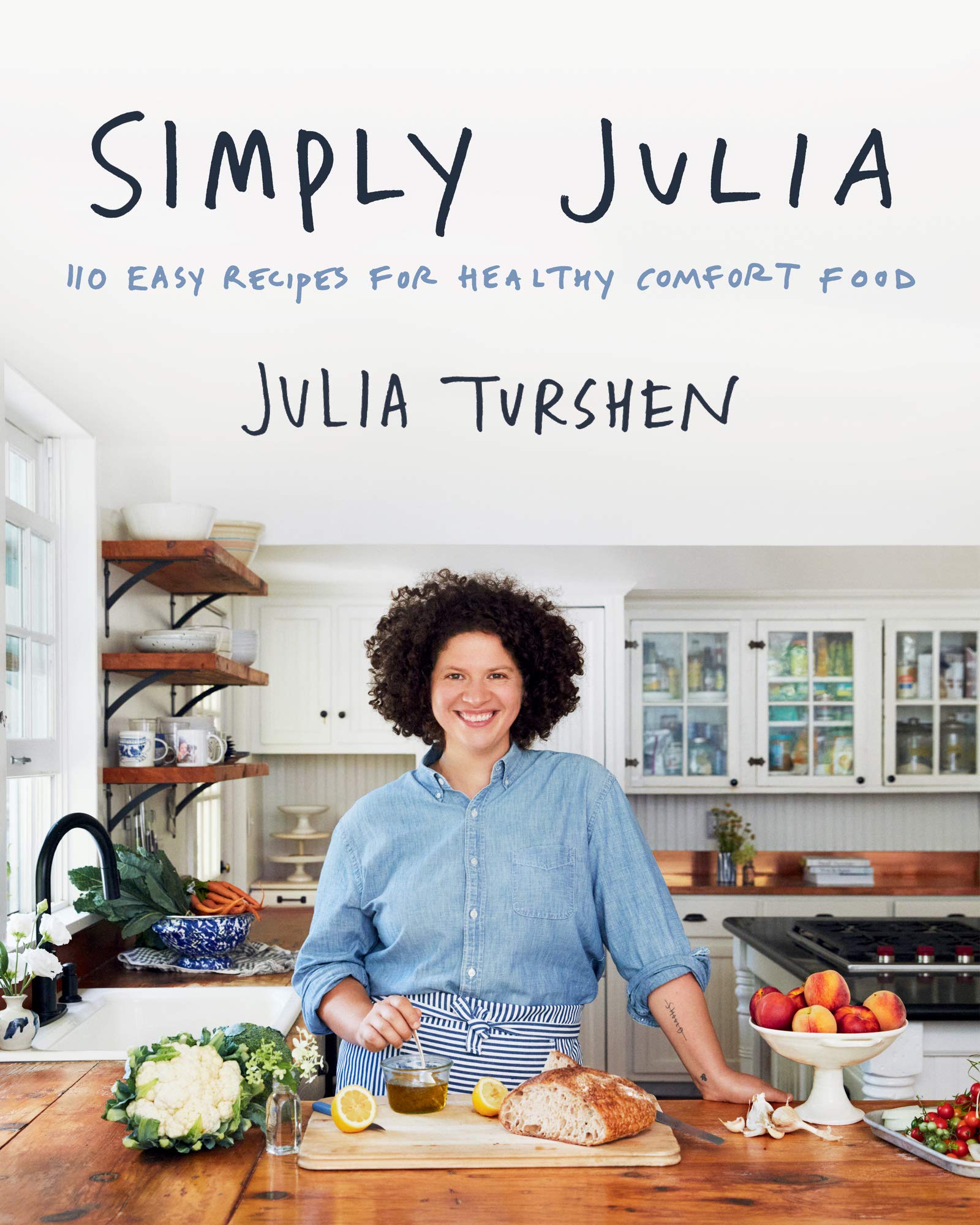 Simply Julia: 110 Easy Recipes For Healthy Comfort Food,New