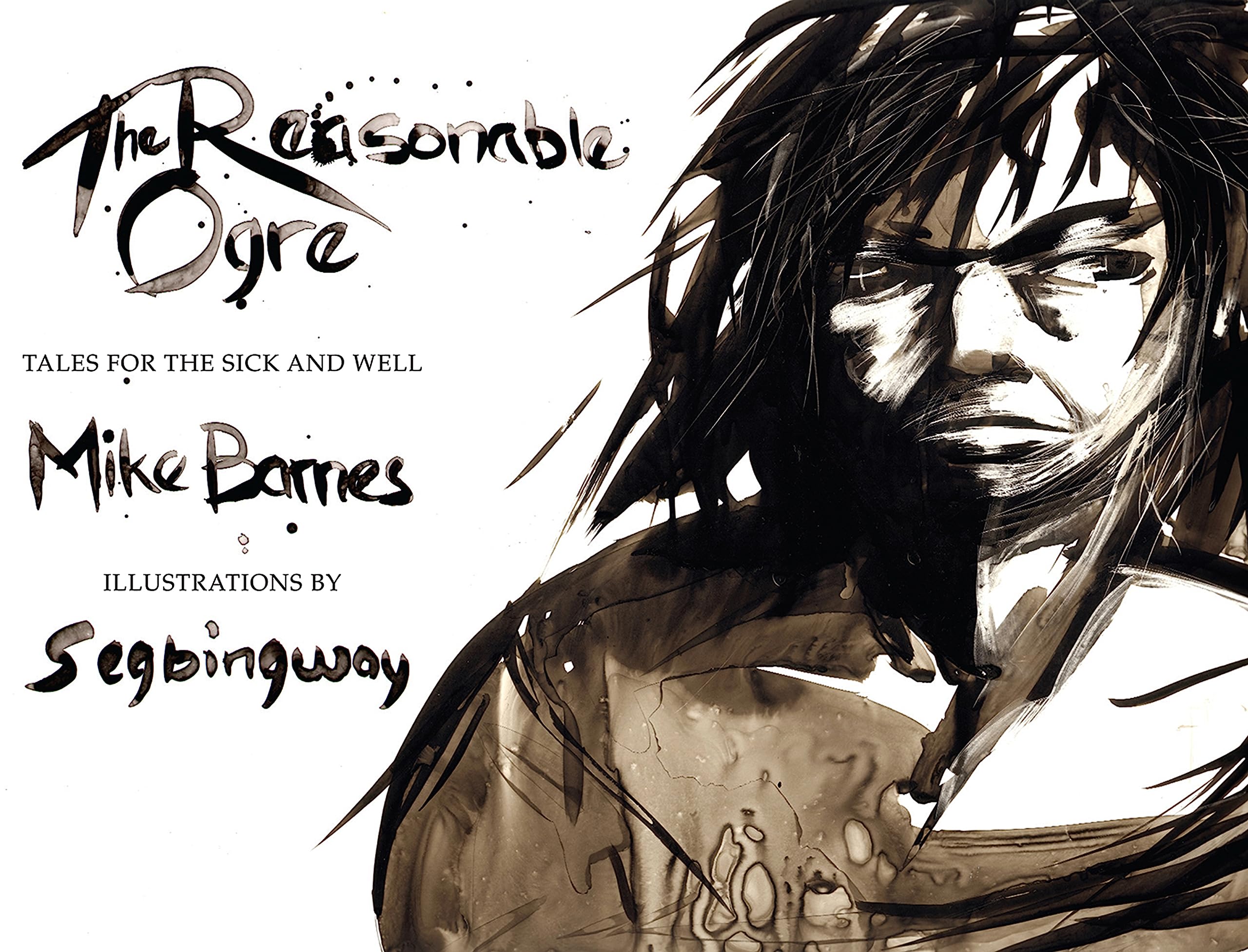 The Reasonable Ogre: Tales For The Sick And Well,Used