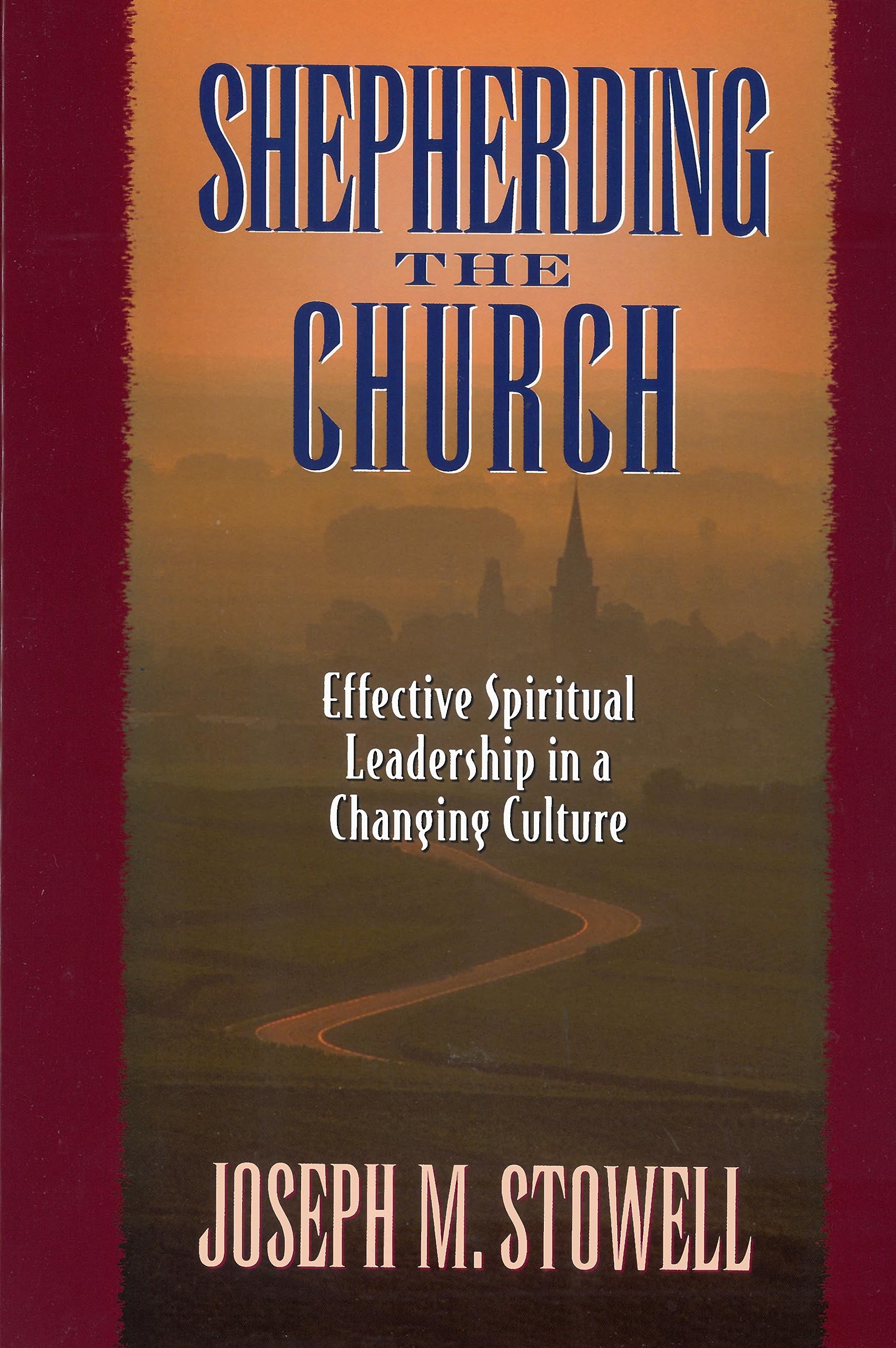Shepherding the Church: Effective Spiritual Leadership in a Changing Culture,Used