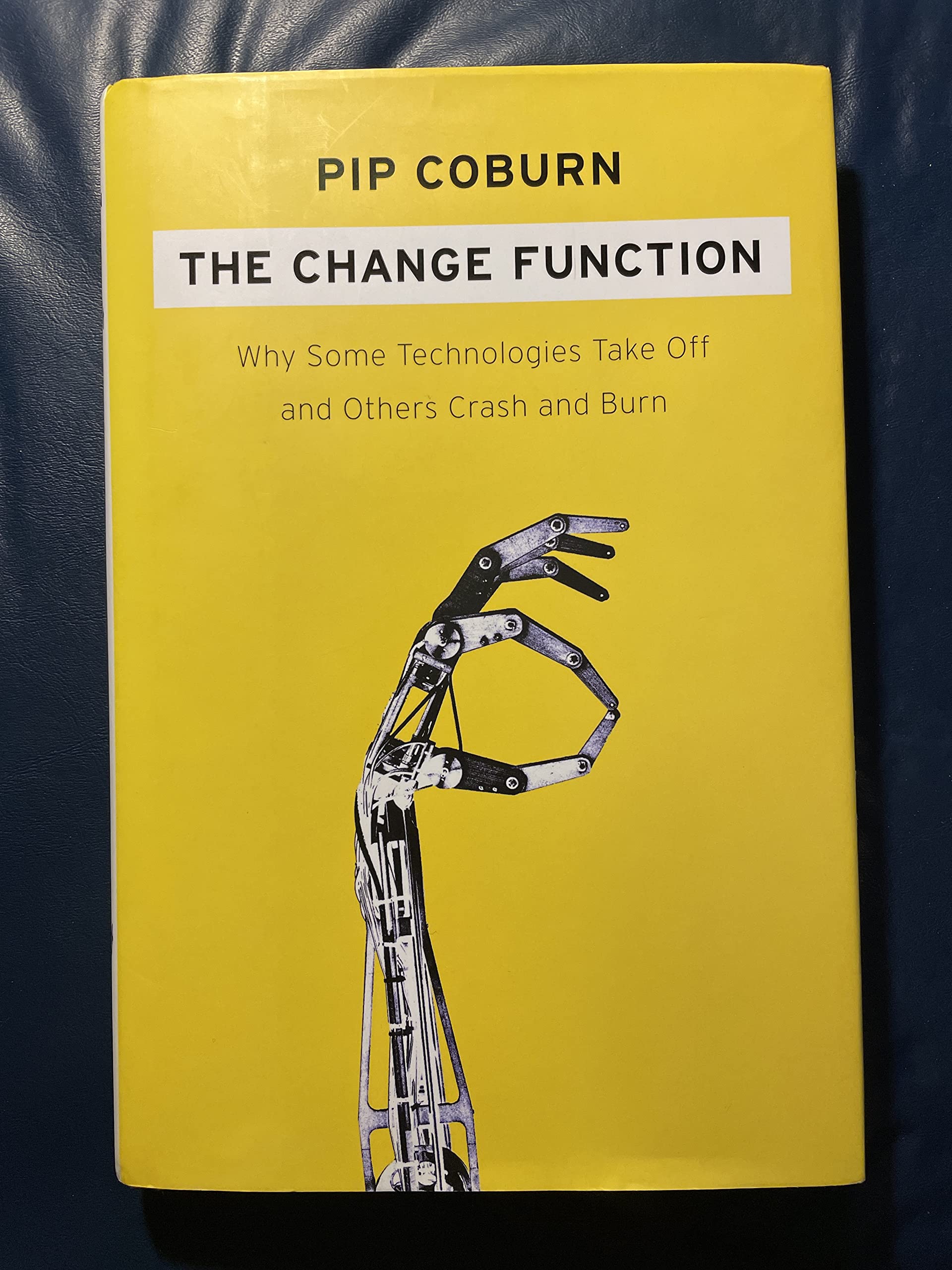 The Change Function: Why Some Technologies Take Off and Others Crash and Burn,New