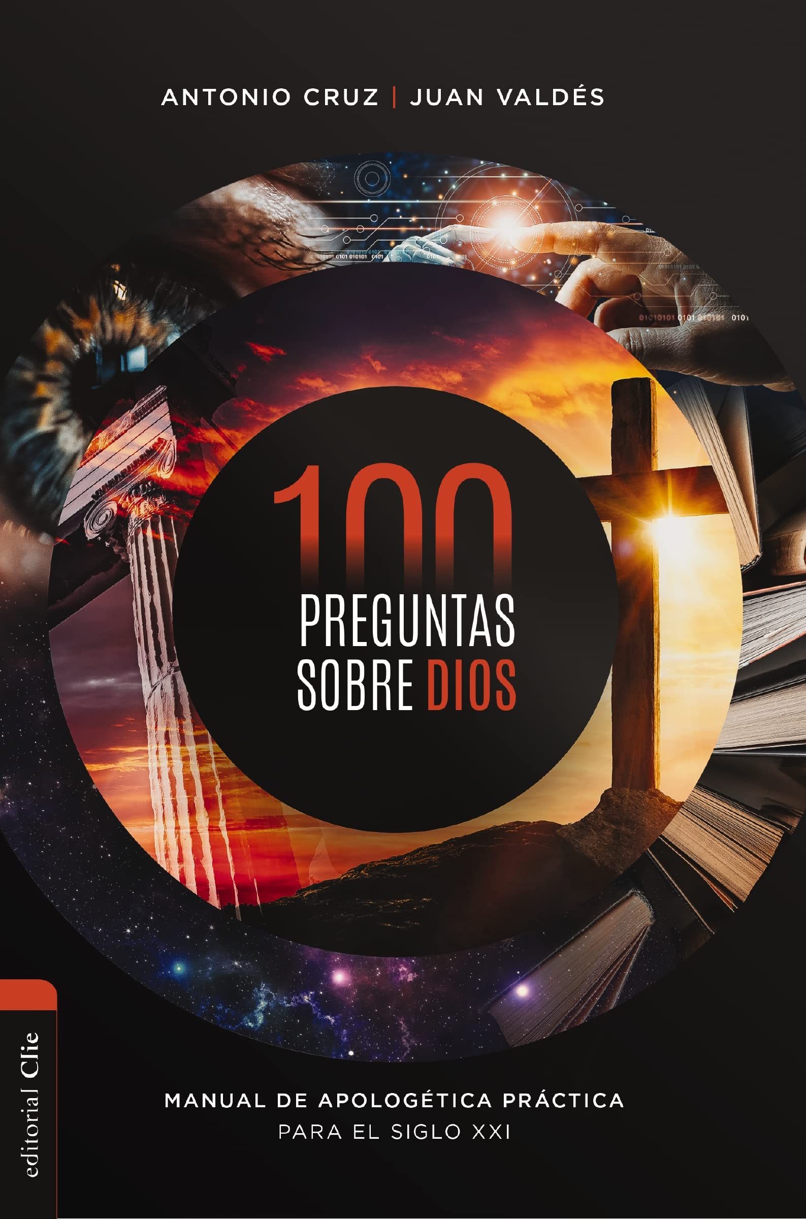 100 preguntas sobre Dios: Manual de apologtica prctica para el siglo XXI (Spanish Edition),New