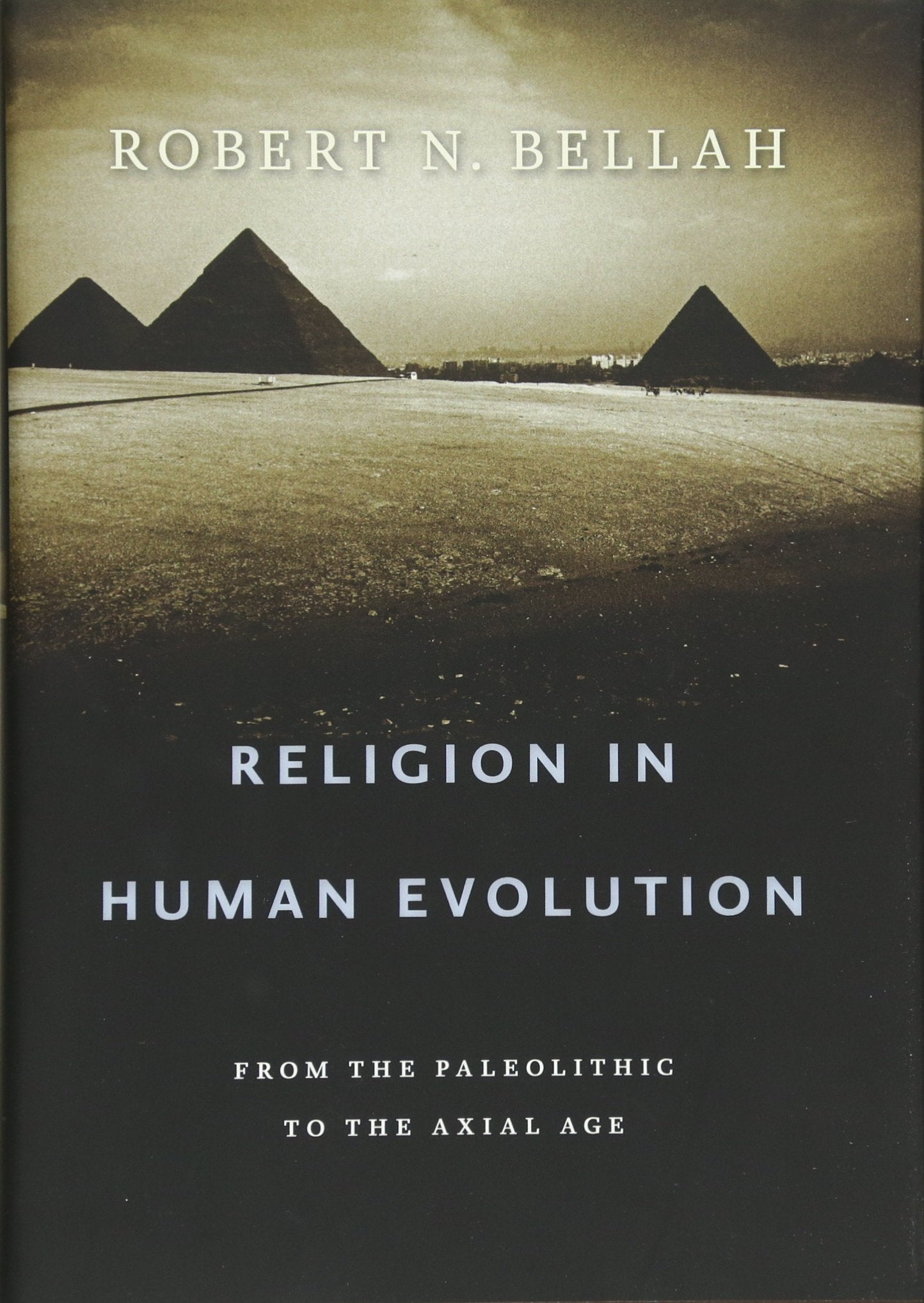 Religion In Human Evolution: From The Paleolithic To The Axial Age,New