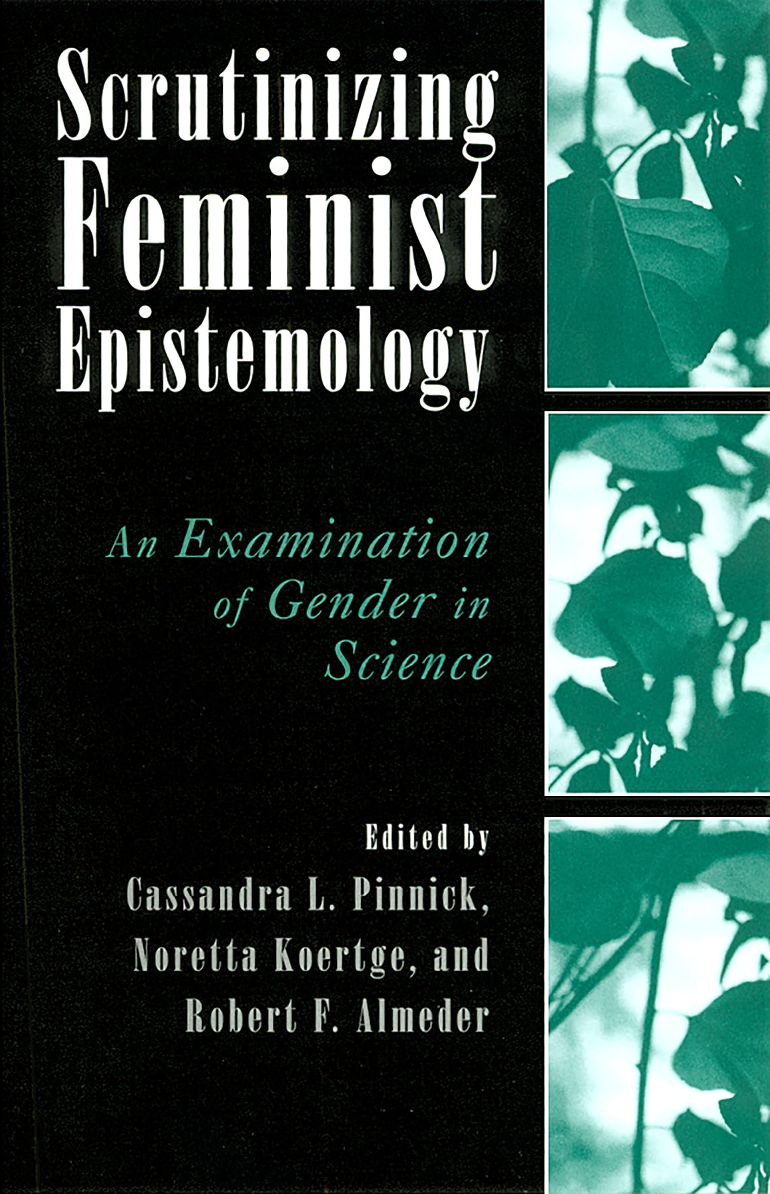 Scrutinizing Feminist Epistemology: An Examination Of Gender In Science,New