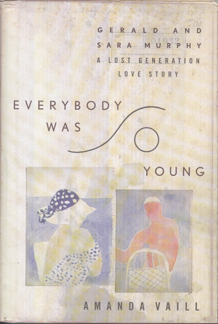 Everybody Was So Young: Gerald And Sara Murphy : A Lost Generation Love Story,New