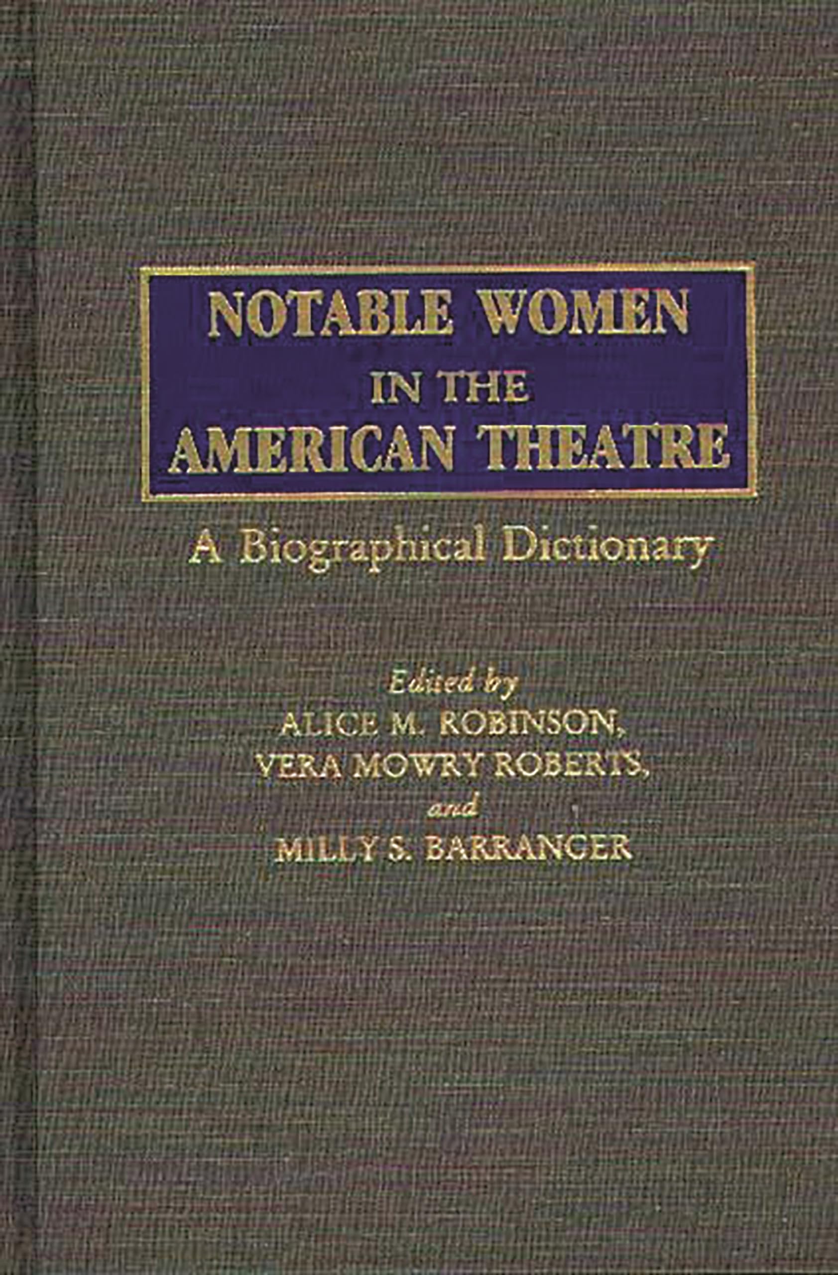 Notable Women In The American Theatre: A Biographical Dictionary,Used