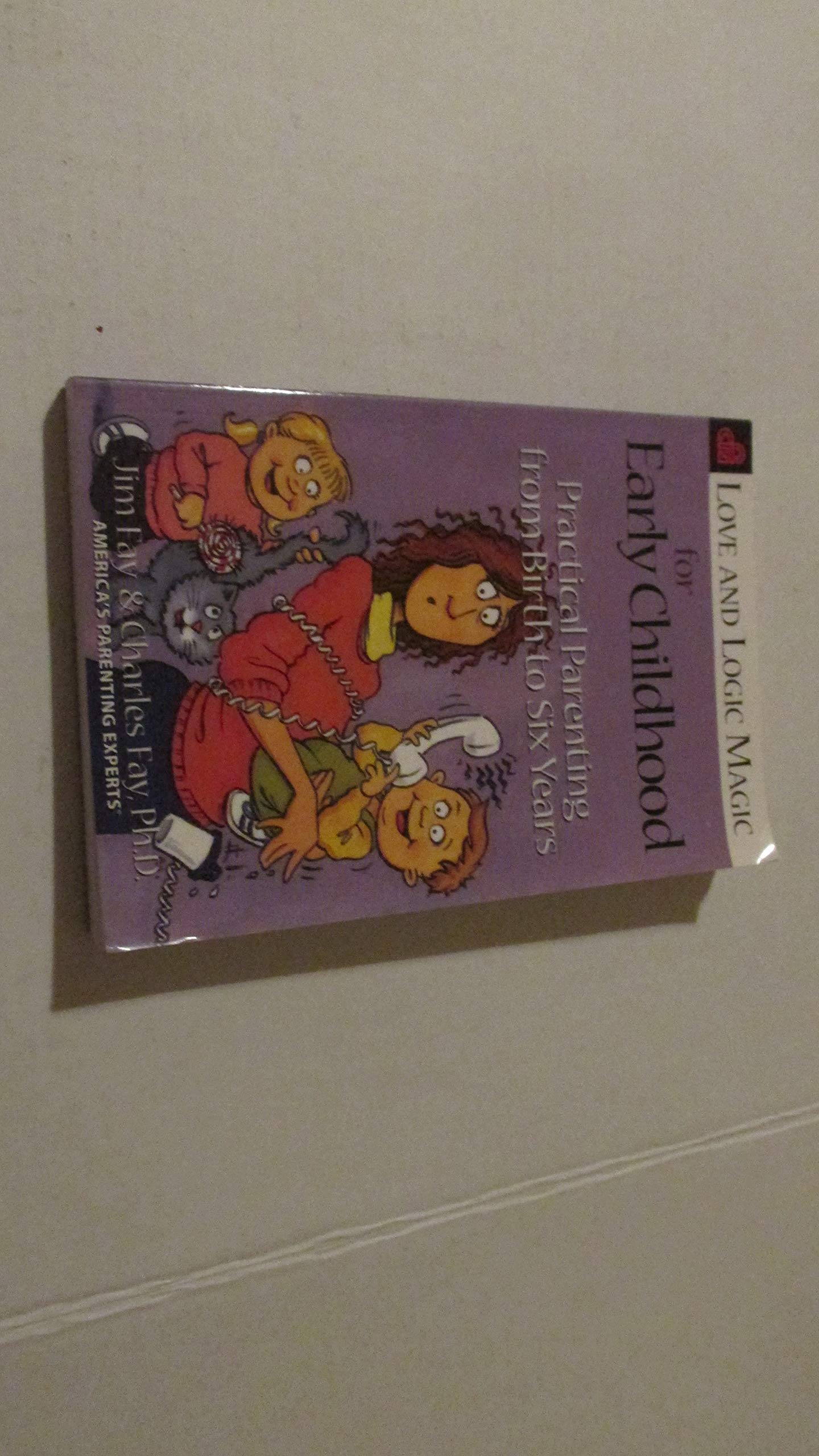 Love and Logic Magic for Early Childhood: Practical Parenting From Birth to Six Years,New