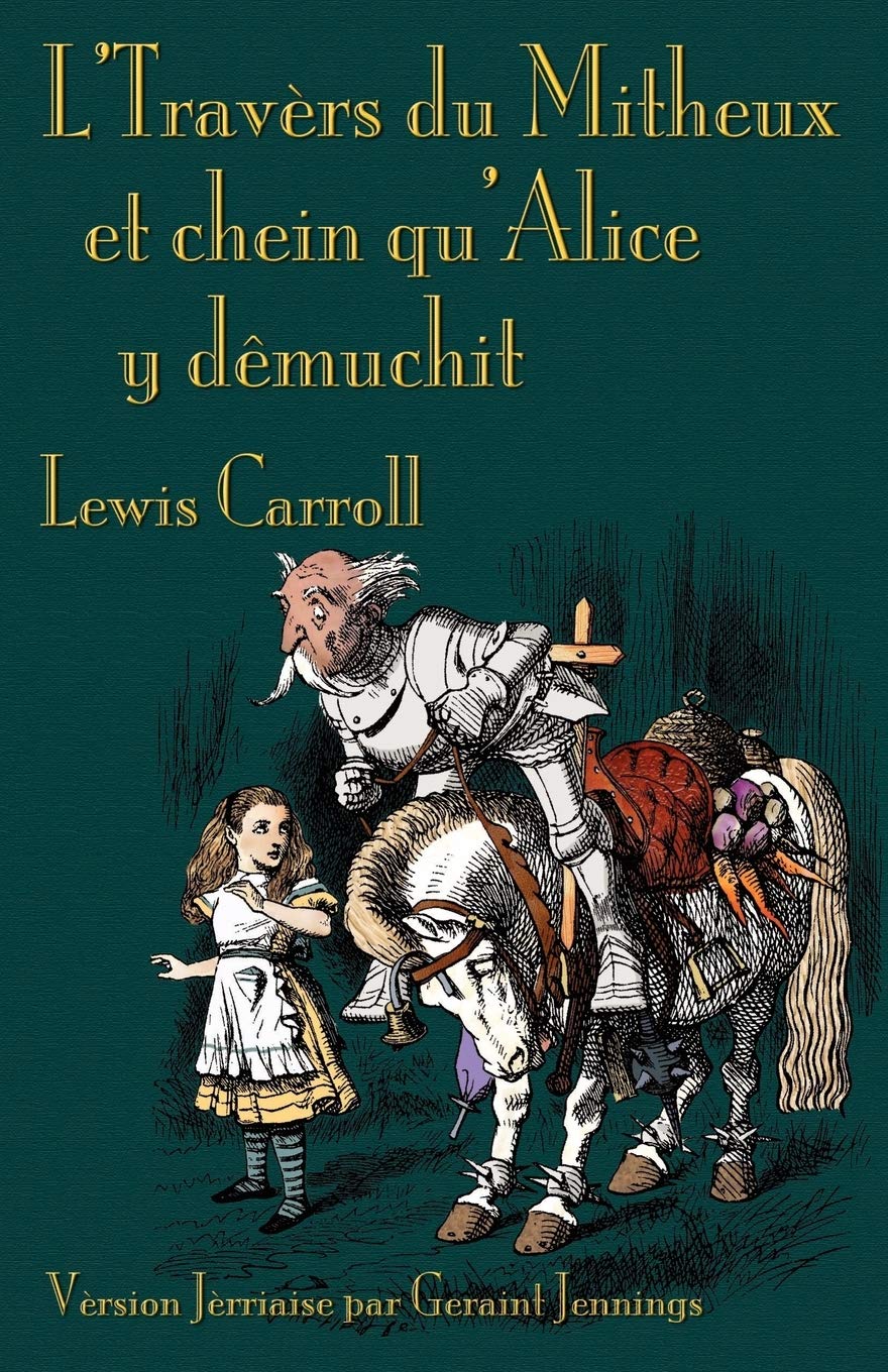 L'Travers du Mitheux et chein au'Alice y dmuchit: Through the LookingGlass in Jerriais (Romance Edition),Used