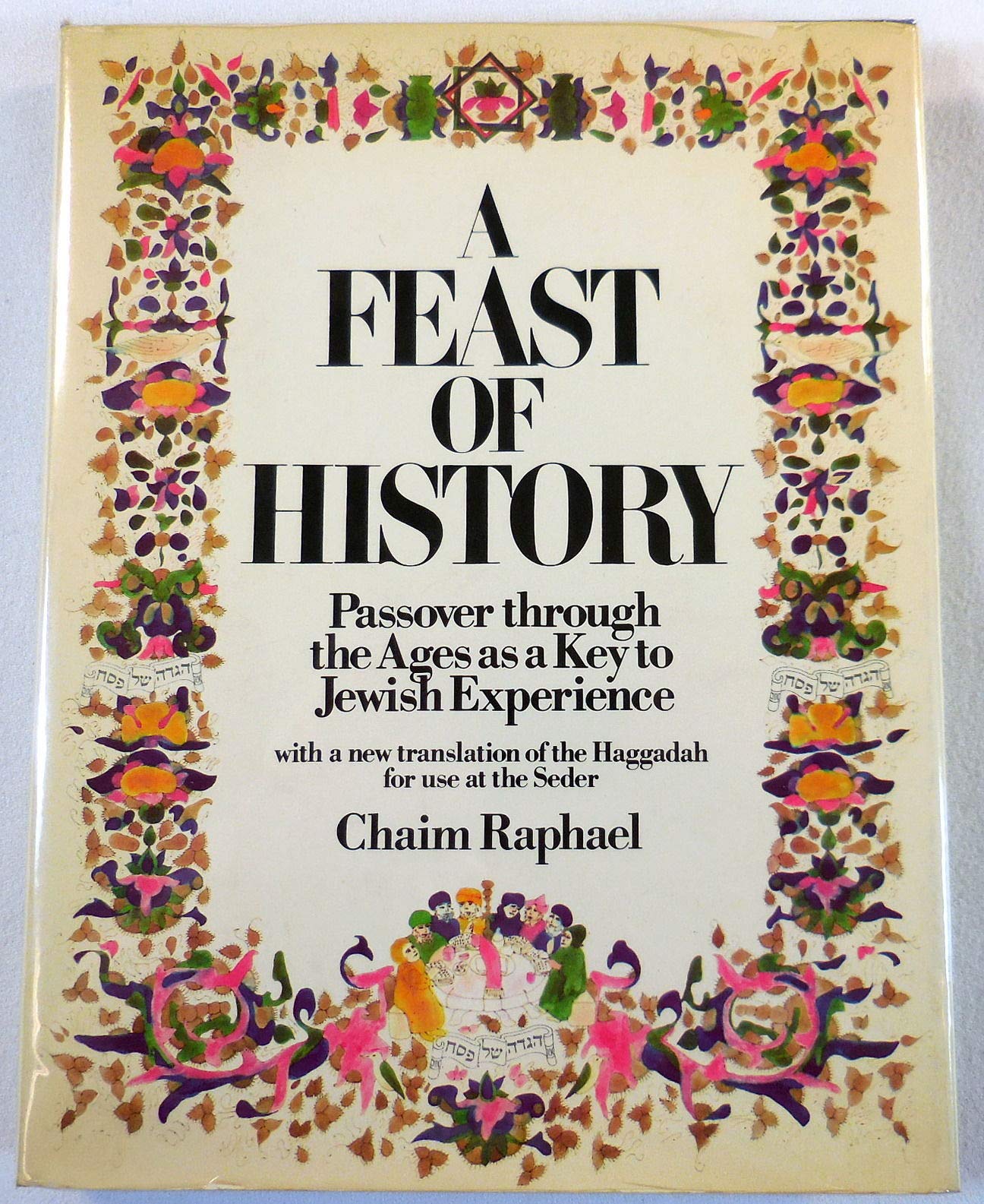 A feast of history;: Passover through the ages as a key to Jewish experience,Used