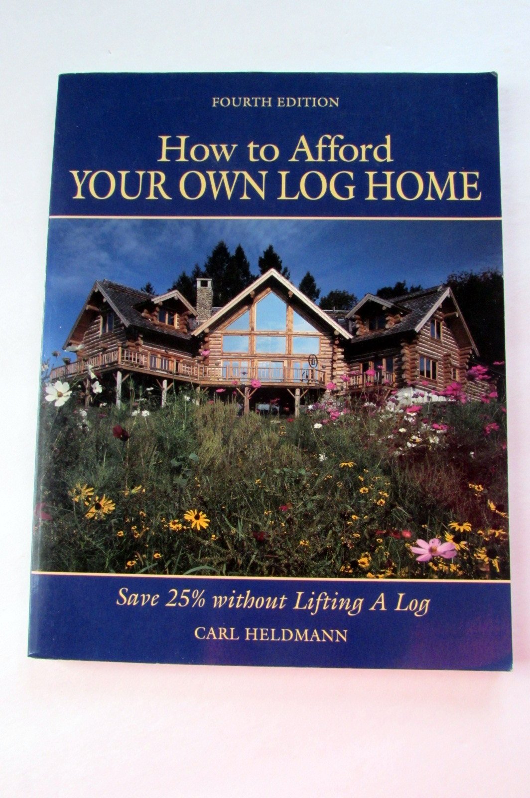 How to Afford Your Own Log Home: Save 25% Without Lifting a Log,Used