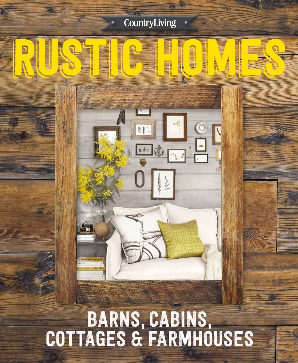Country Living Rustic Homes: Barns, Cabins, Cottages & Farmhouses,Used