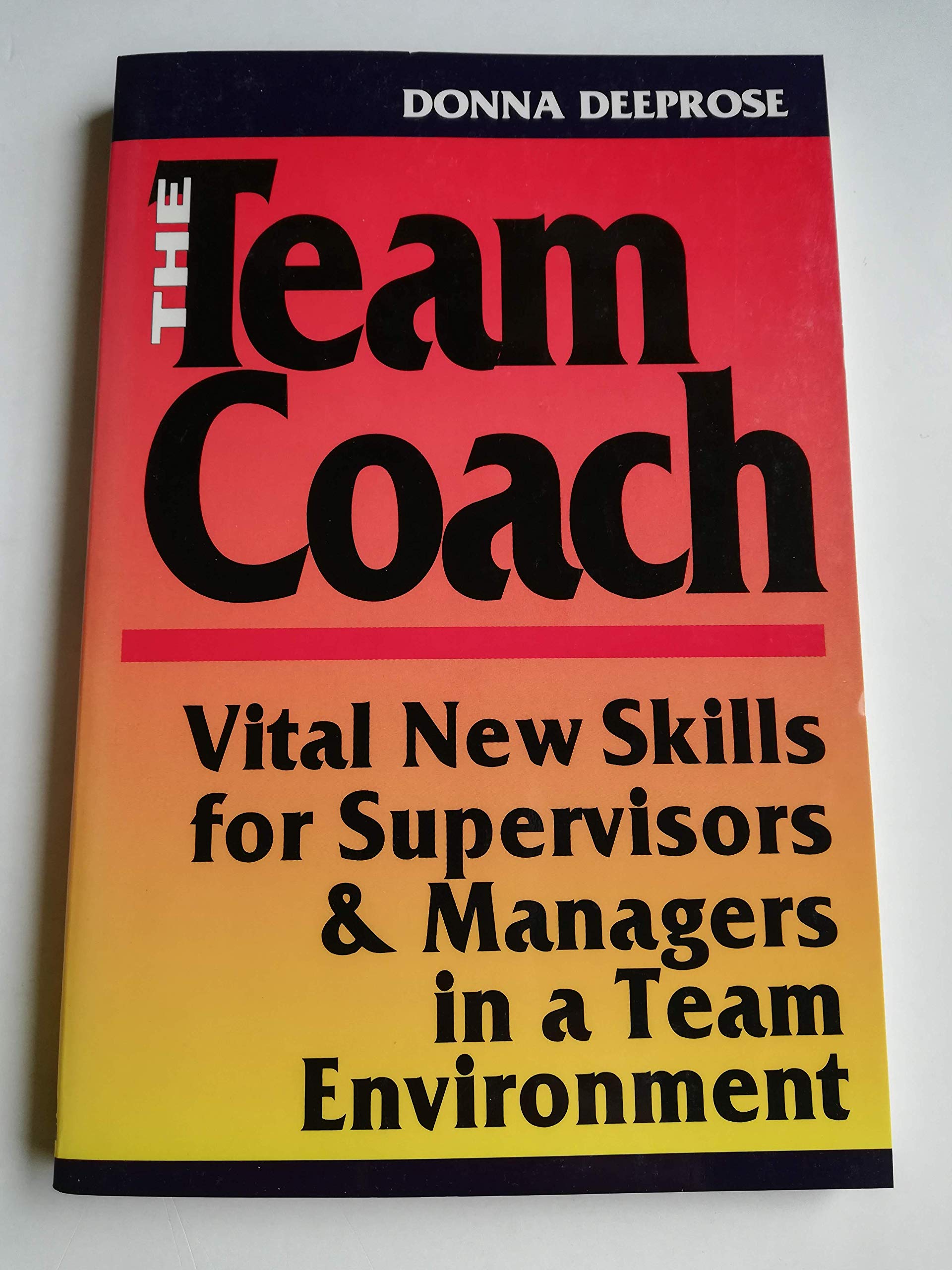 The Team Coach: Vital New Skills for Supervisors & Managers in a Team Environment,Used