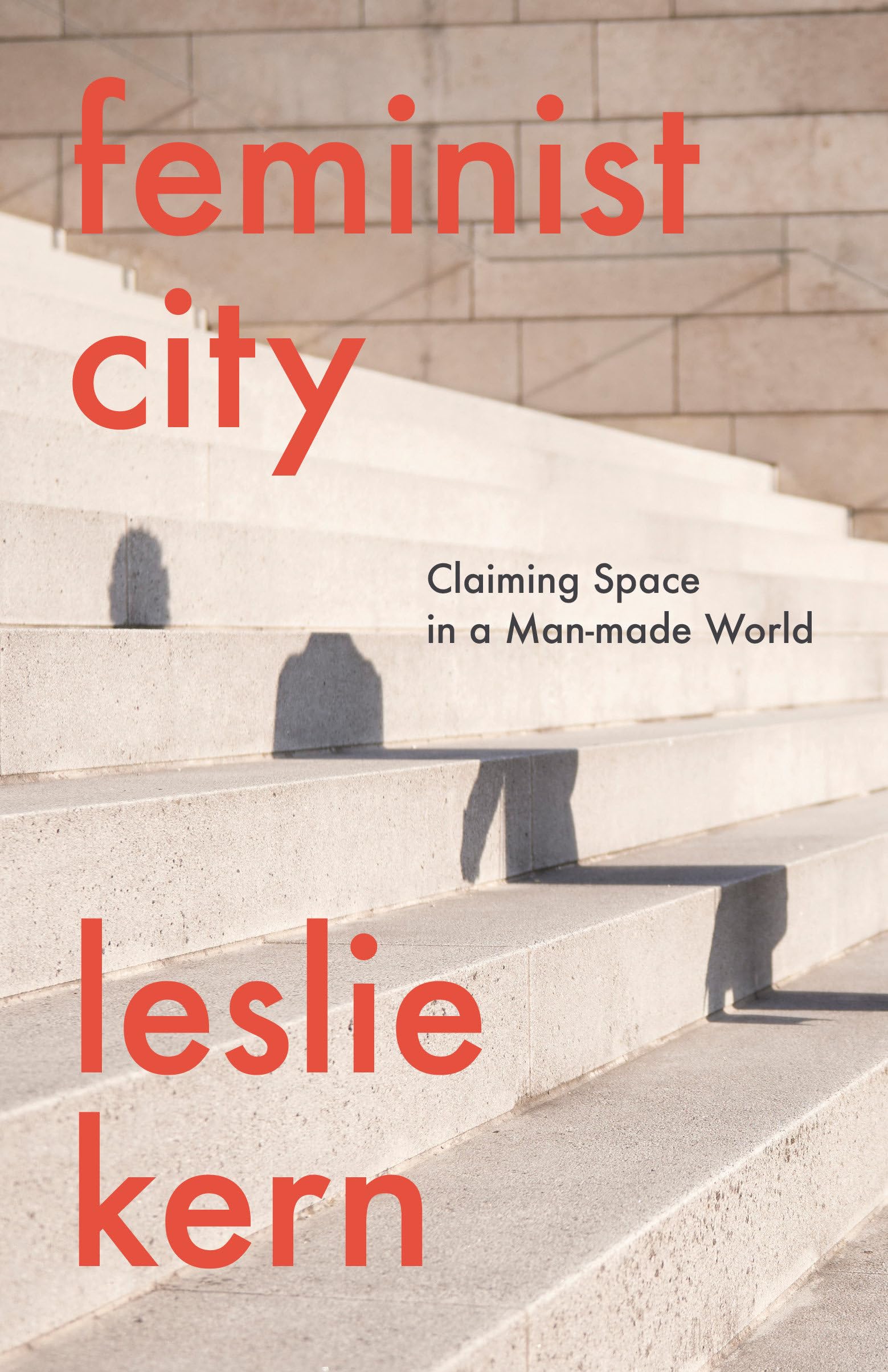 Feminist City: Claiming Space In A Manmade World