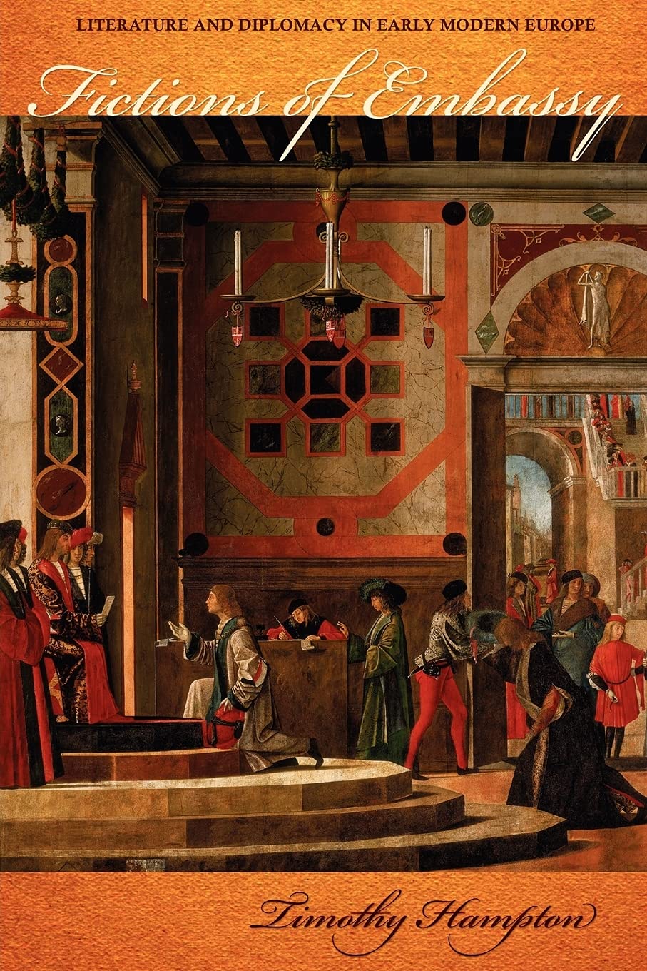 Fictions of Embassy: Literature and Diplomacy in Early Modern Europe,Used