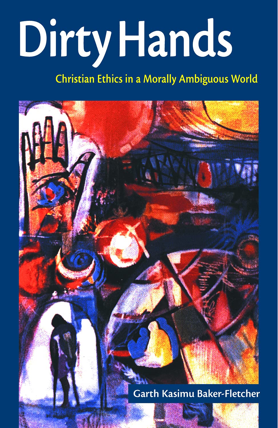 Dirty Hands: Christian Ethics In A Morally Ambiguous World,New