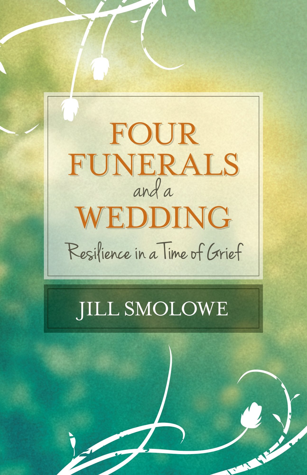 Four Funerals and a Wedding: Resilience in a Time of Grief,Used