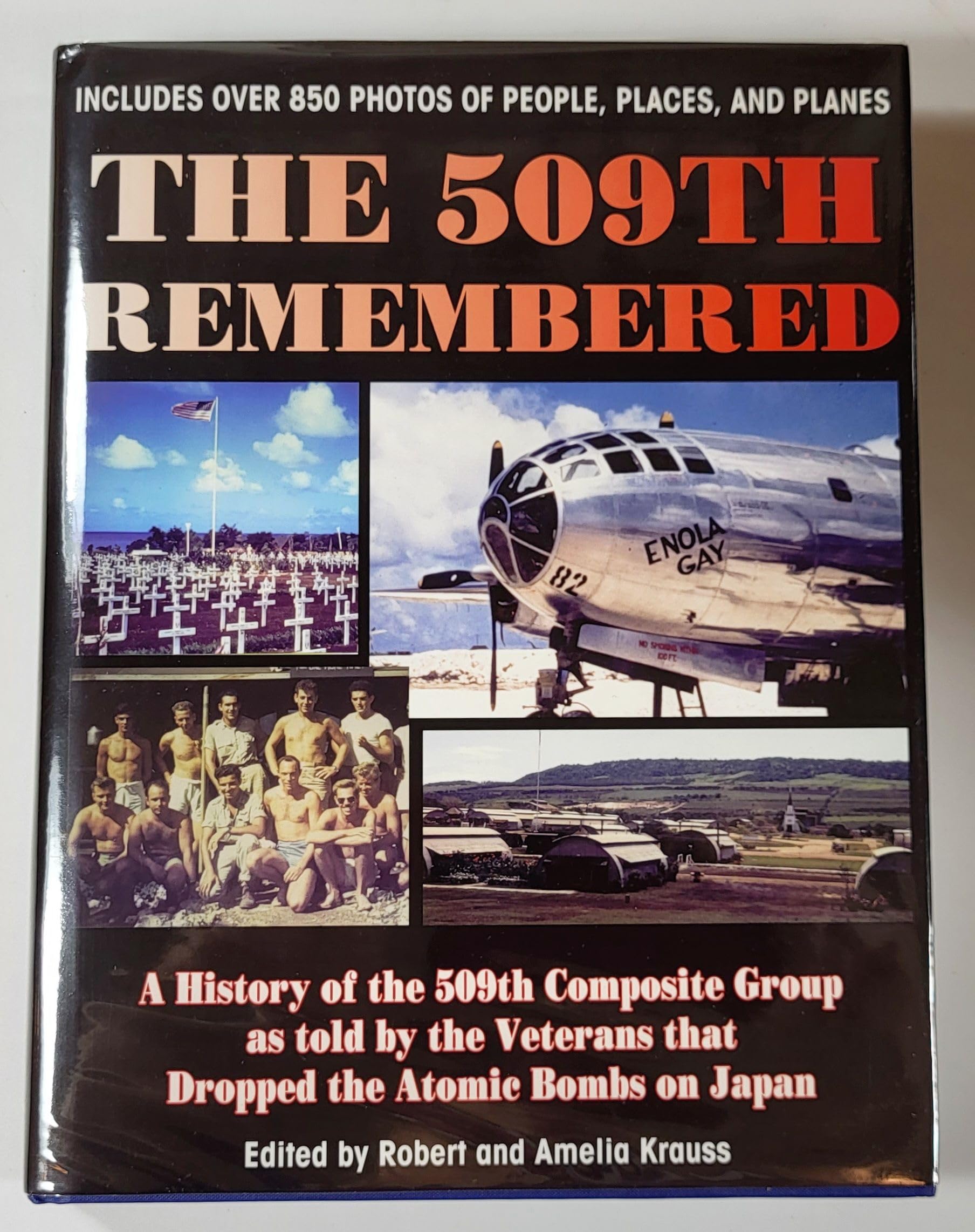 The 509th Remembered: A History of the 509th Composite Group as Told by the Veterans Themselves, 509th Anniversary Reunion, Wich,New