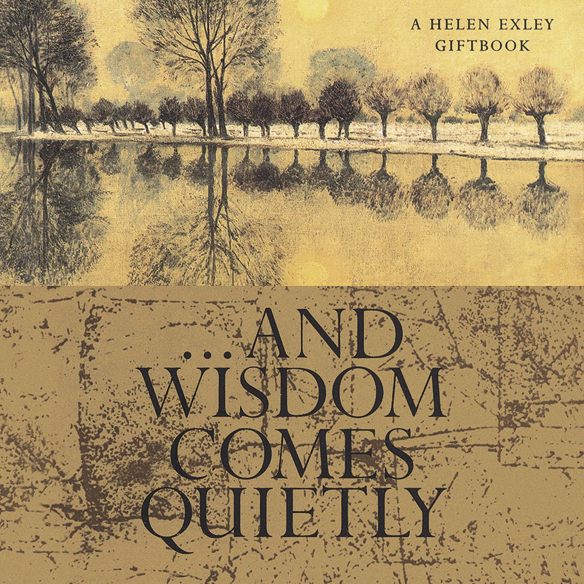Gifts of Wisdom from Helen Exley: And Wisdom Comes Quietly (HE71138),Used