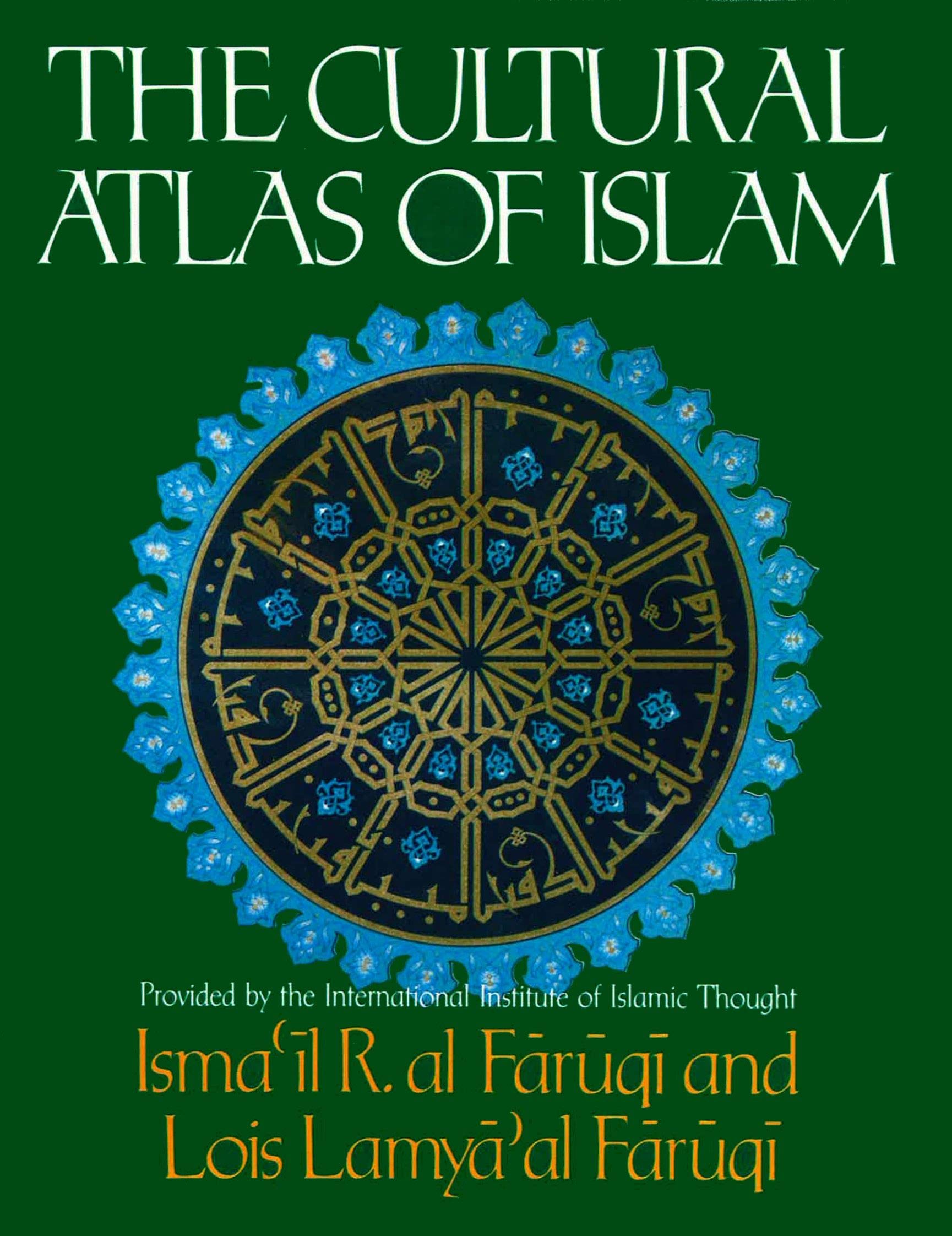 The Cultural Atlas Of Islam,New