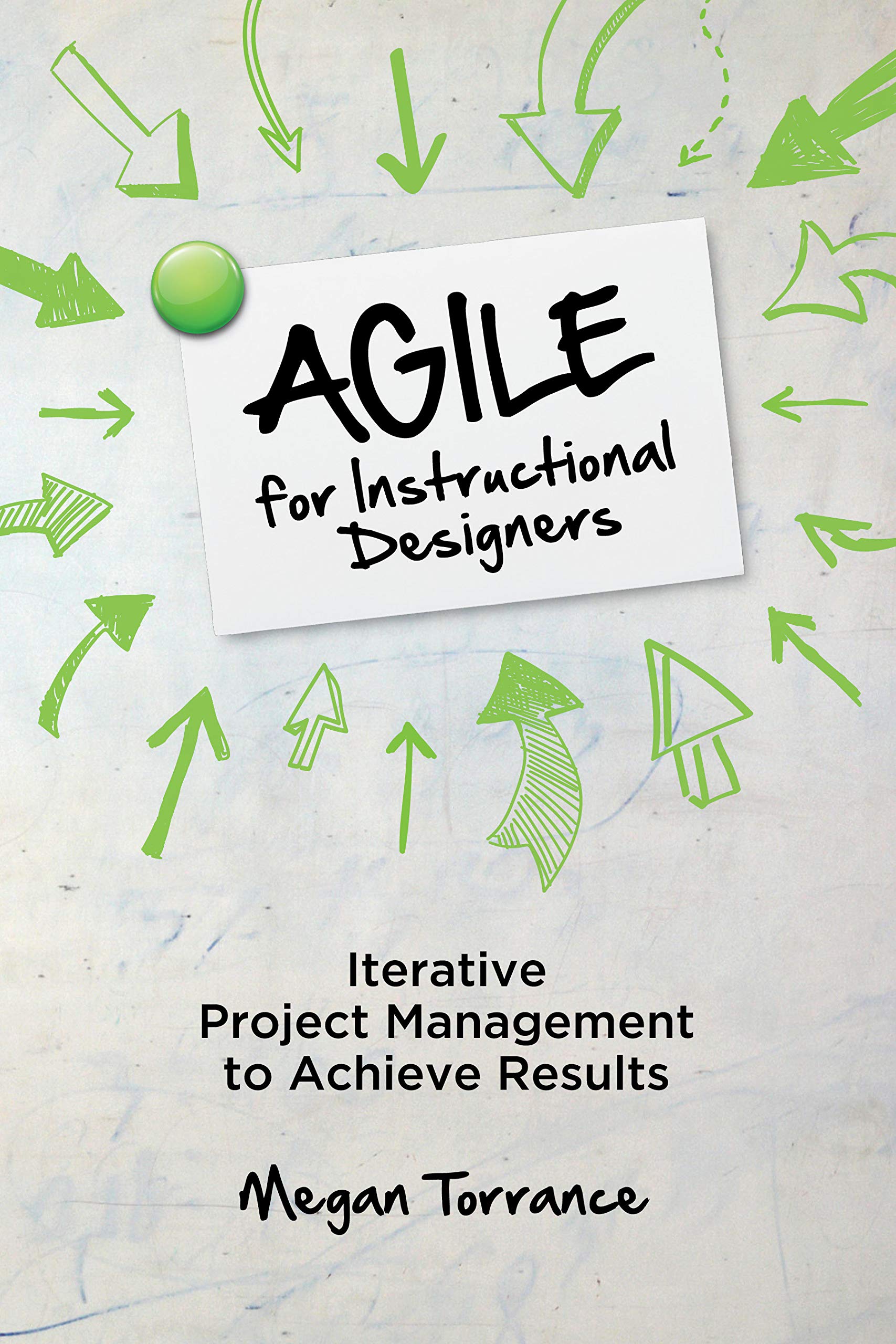 Agile for Instructional Designers: Iterative Project Management to Achieve Results,Used