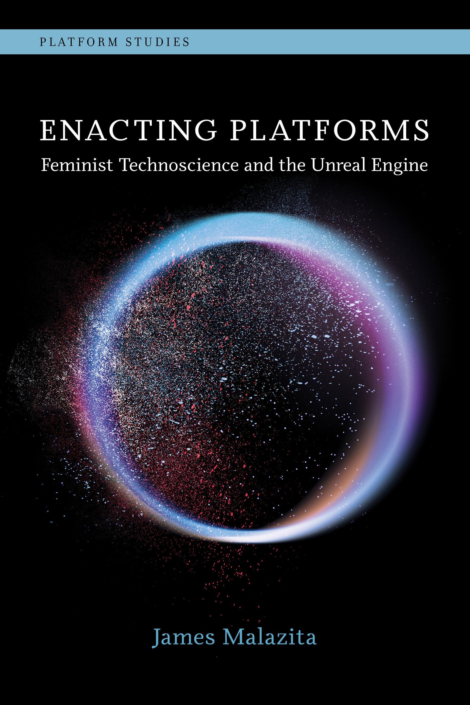 Enacting Platforms: Feminist Technoscience And The Unreal Engine (Platform Studies),Used