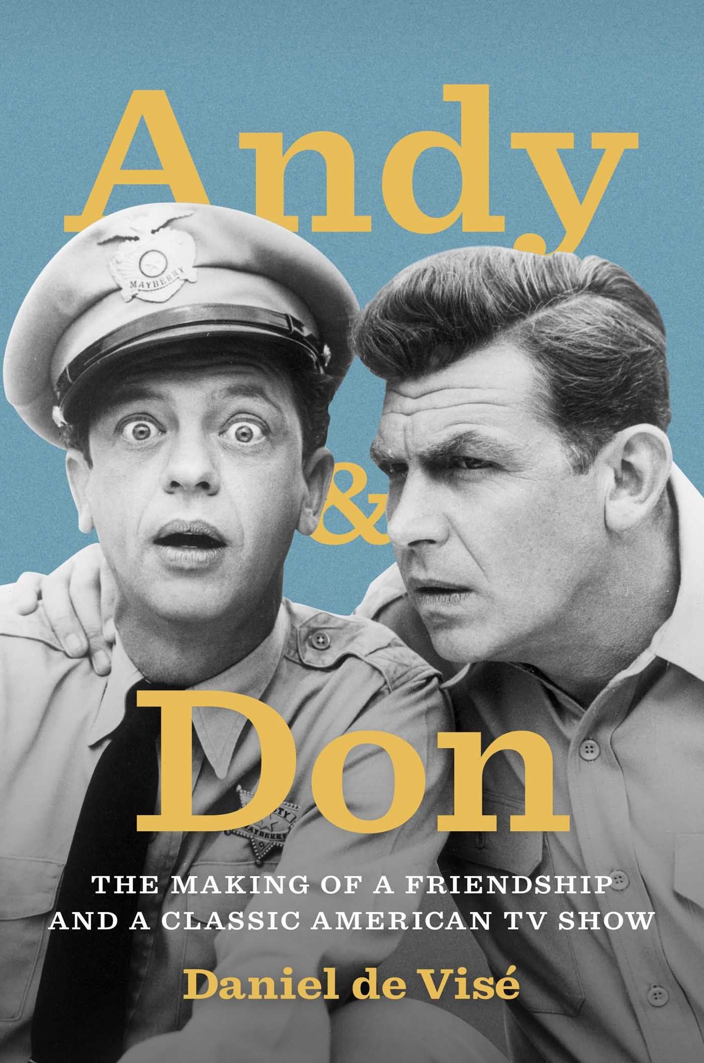 Andy & Don: The Making Of A Friendship And A Classic American Tv Show