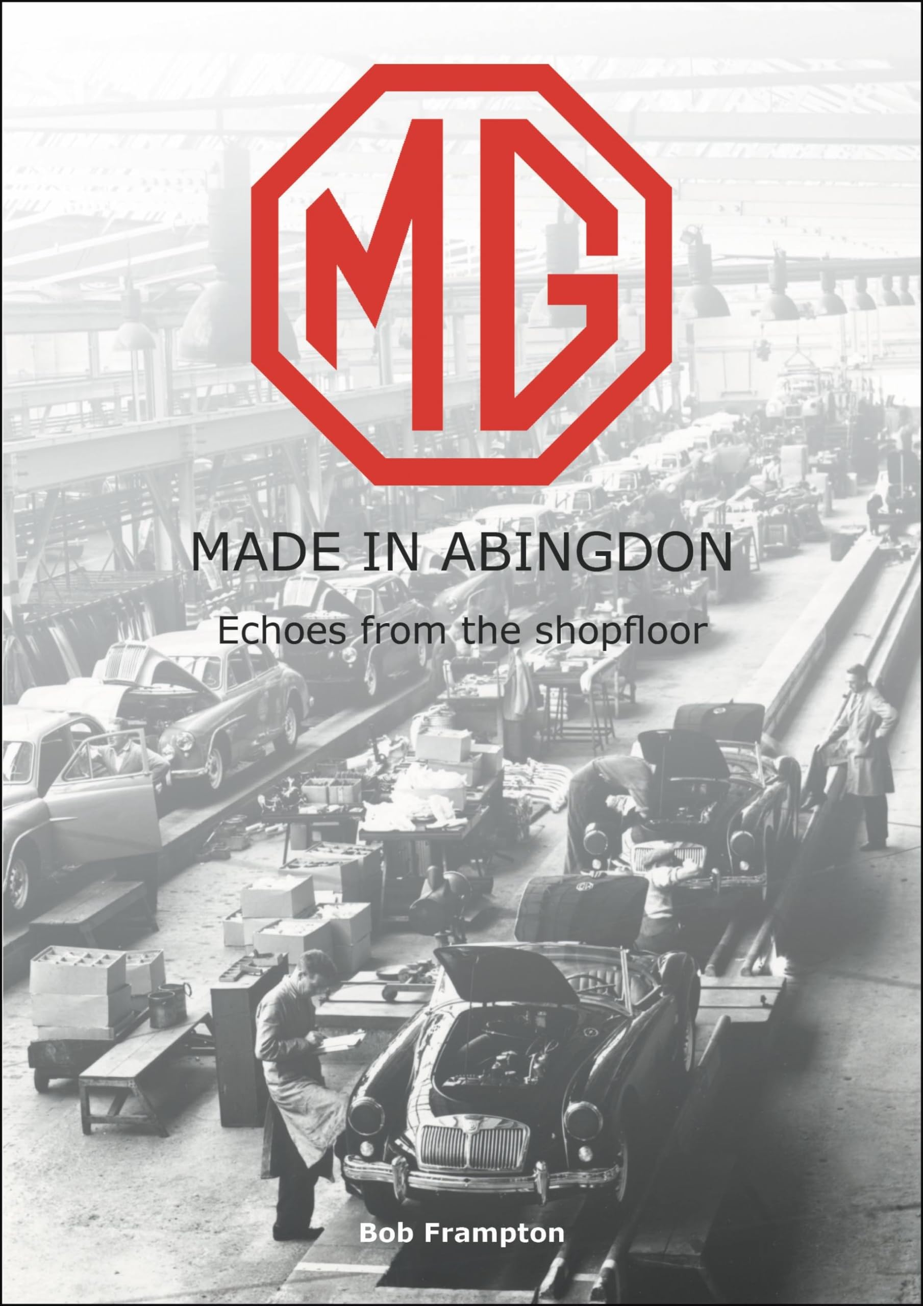 MG, Made in Abingdon: Echoes from the Shopfloor,Used