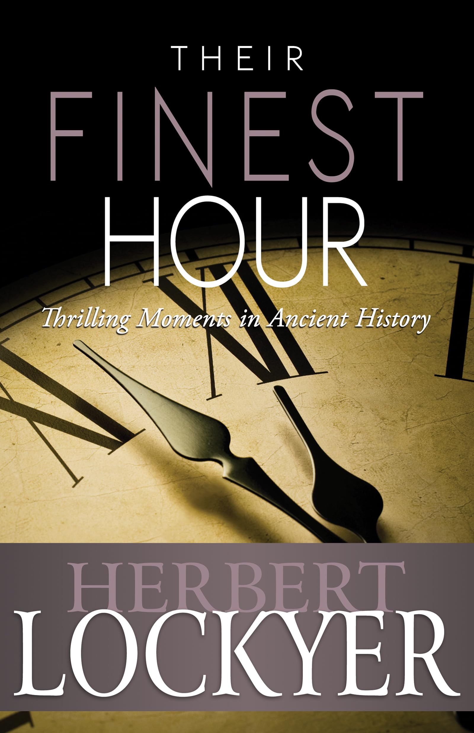 Their Finest Hour: Thrilling Moments In Ancient History,Used