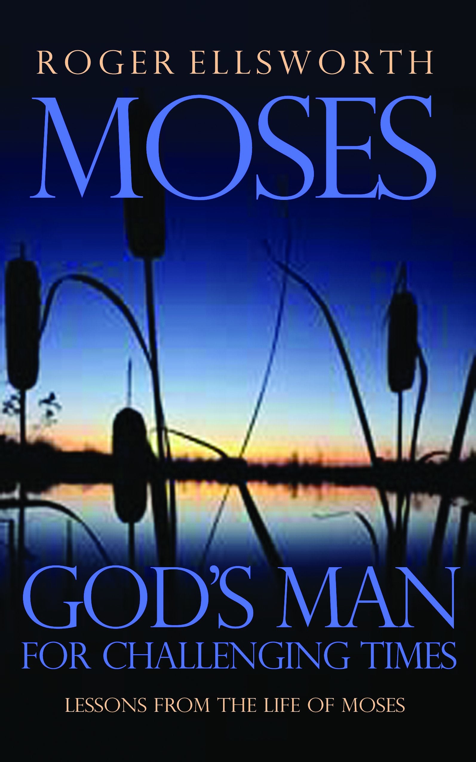 Moses: God's Man for Challenging Times,Used