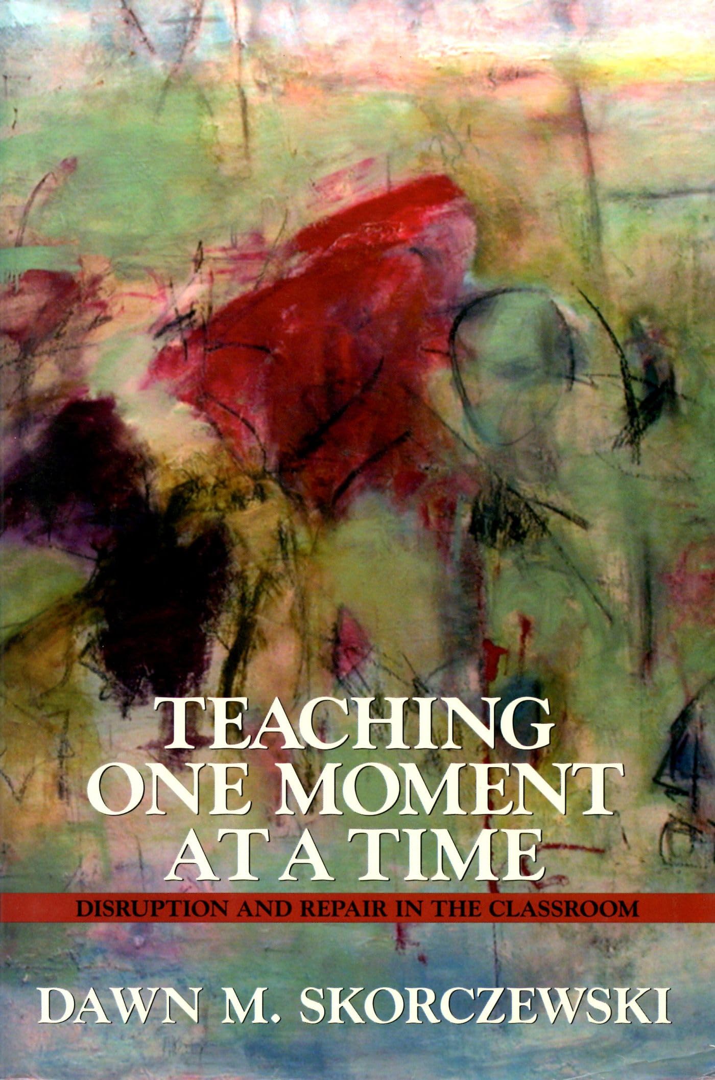 Teaching One Moment at a Time: Disruption and Repair in the Classroom,Used