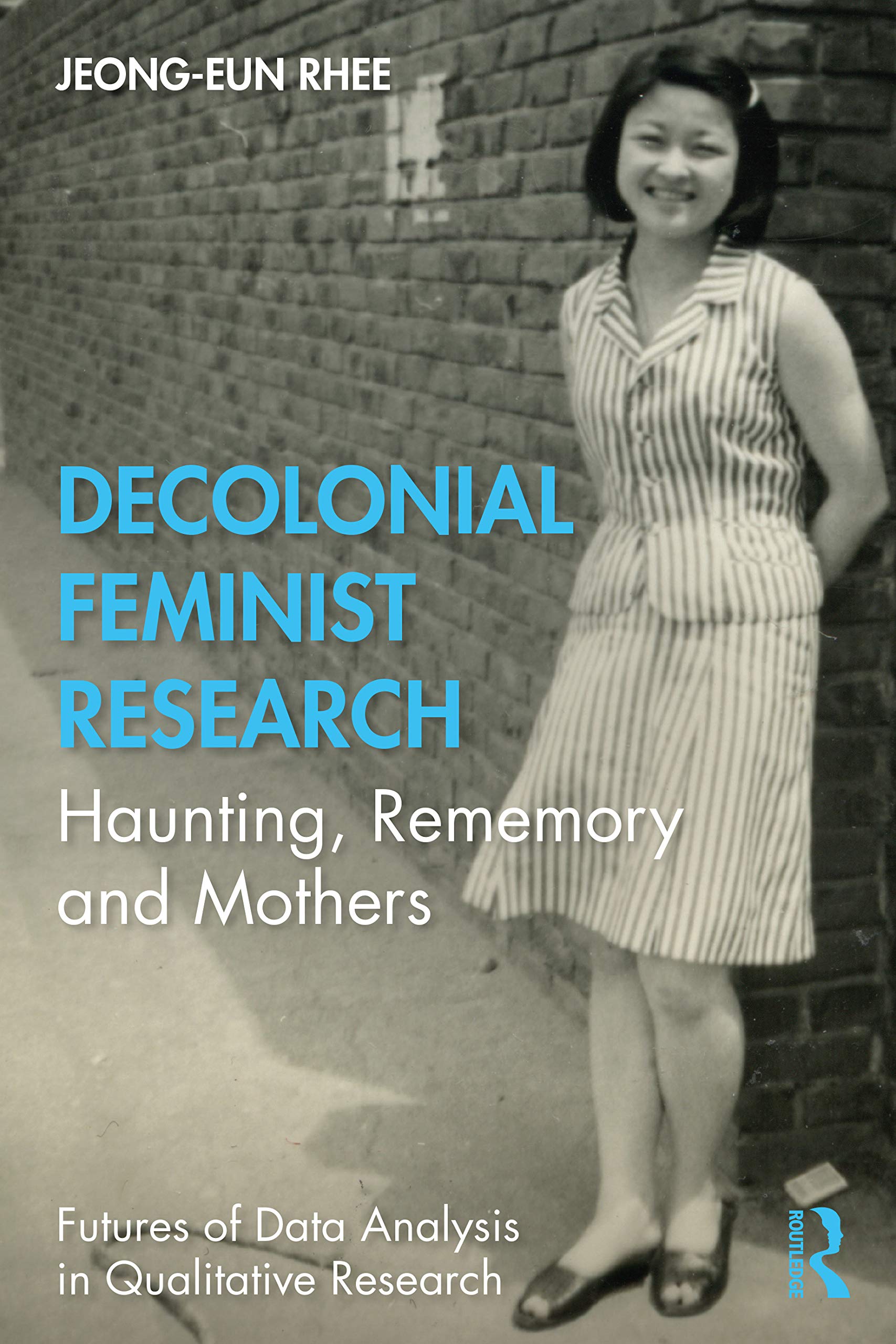 Decolonial Feminist Research (Futures of Data Analysis in Qualitative Research),Used