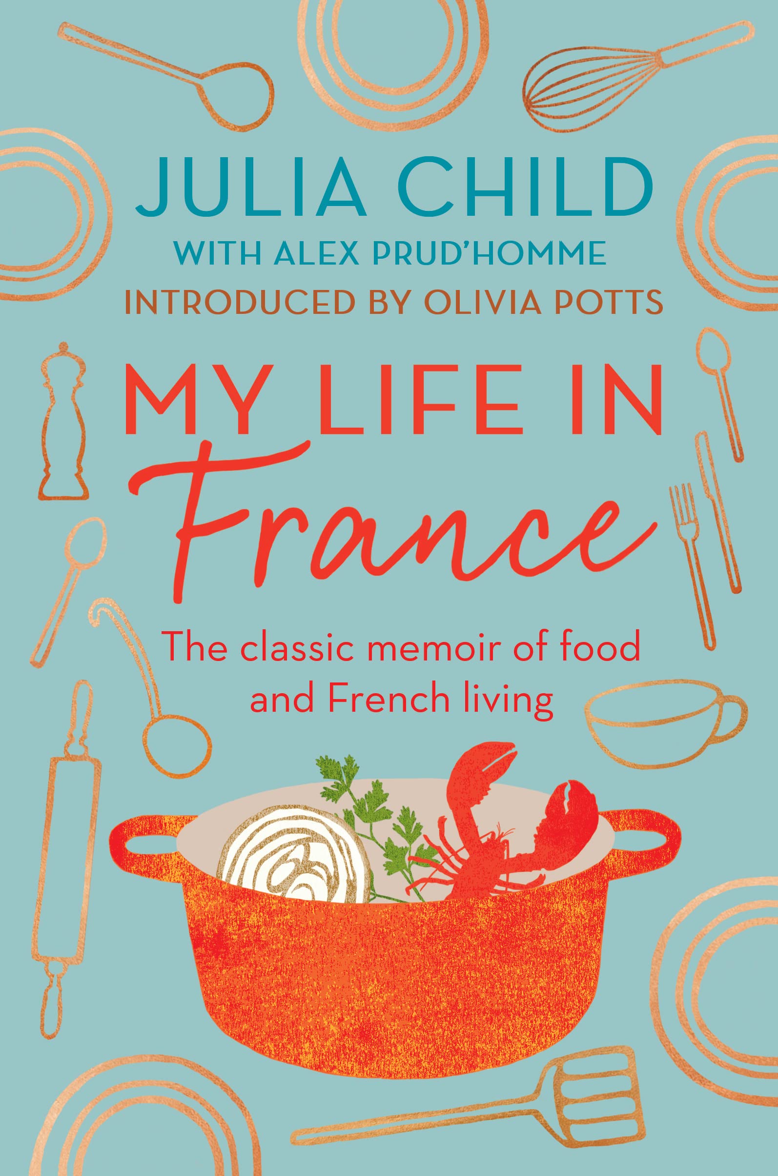 My Life In France. Julia Child