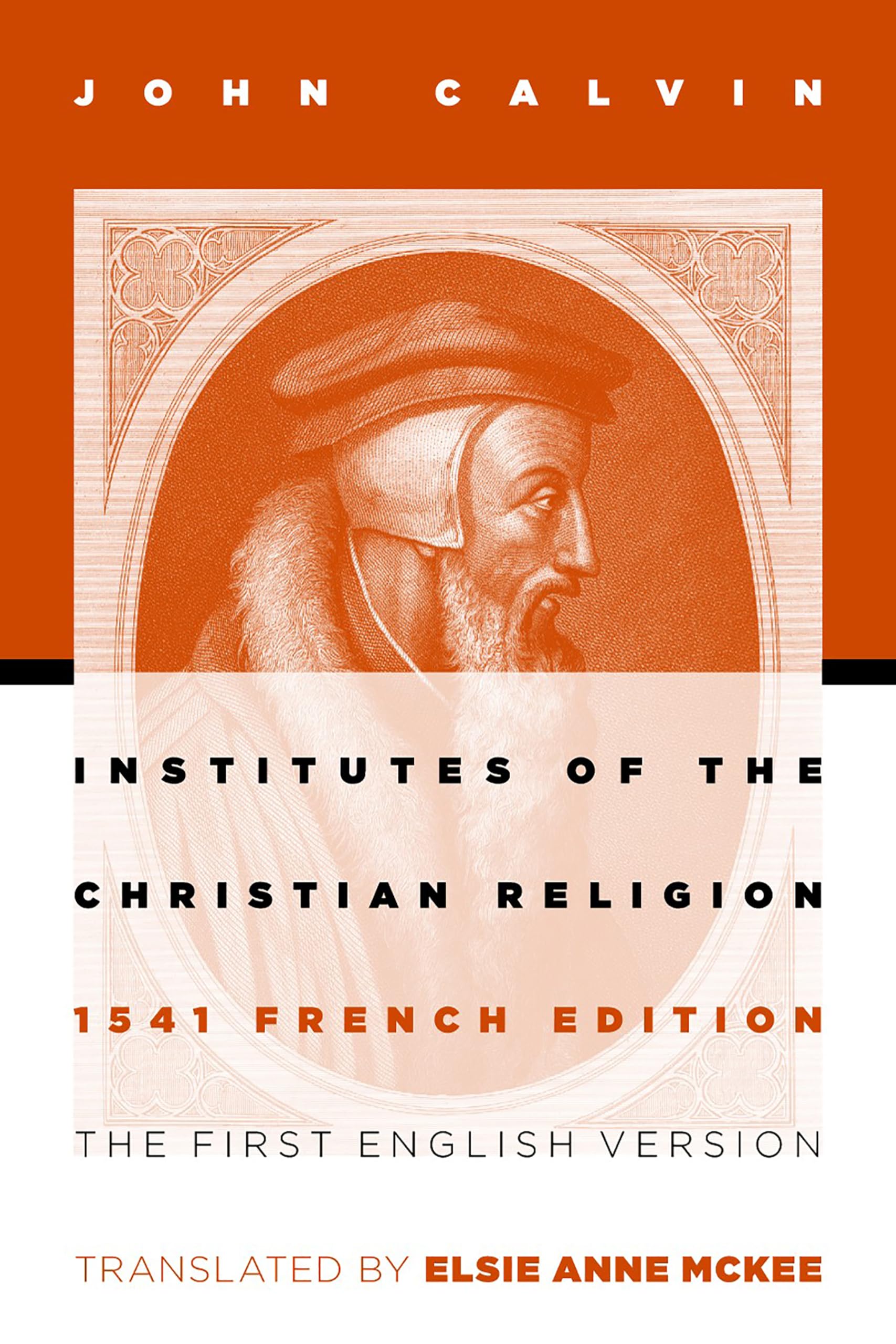 Institutes Of The Christian Religion: The First English Version Of The 1541 French Edition,New