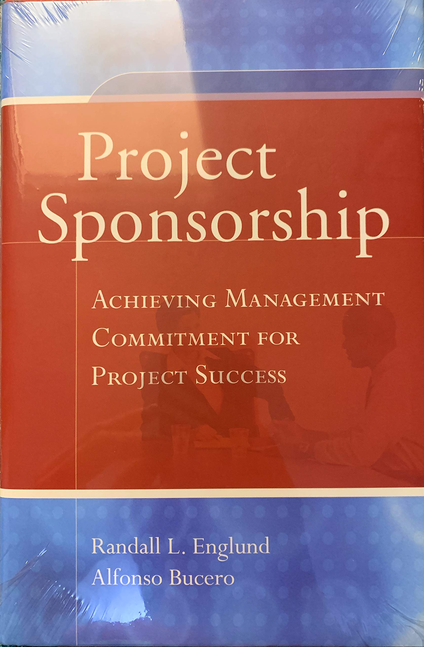 Project Sponsorship: Achieving Management Commitment for Project Success,Used