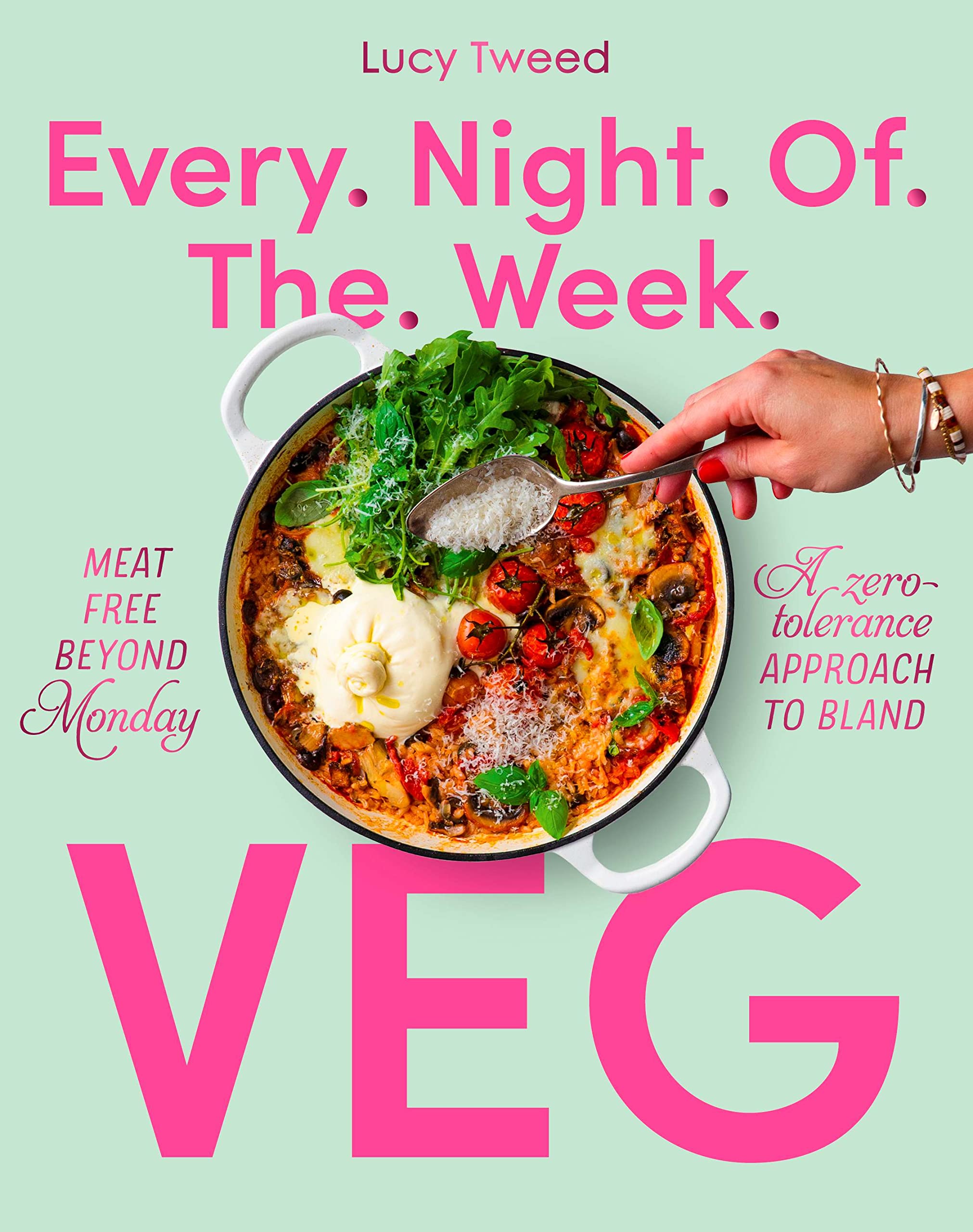 Every Night Of The Week Veg: Meatfree Beyond Monday; A Zerotolerance Approach To Bland,New