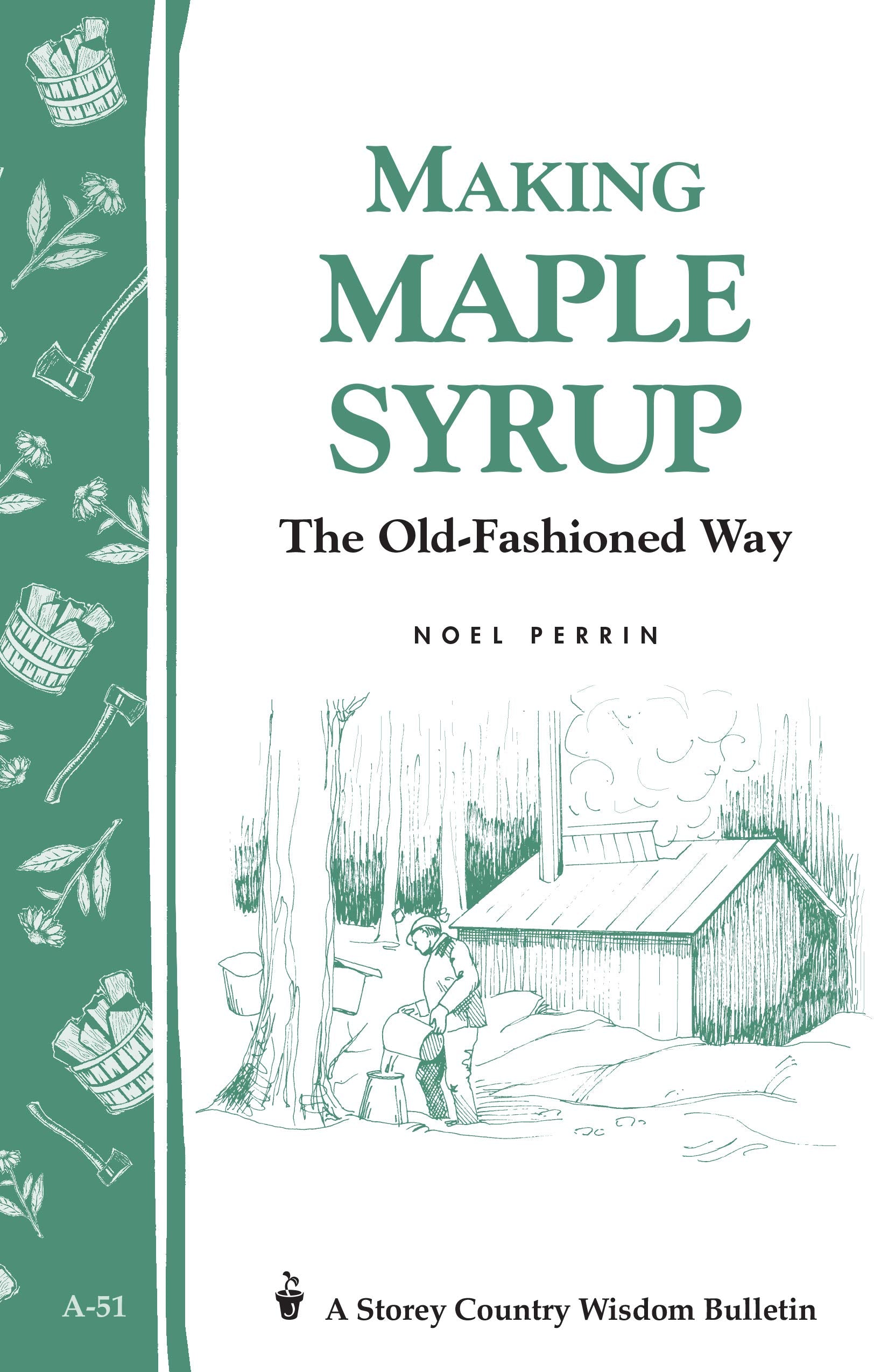 Making Maple Syrup: Storey'S Country Wisdom Bulletin A51 (Storey Country Wisdom Bulletin)