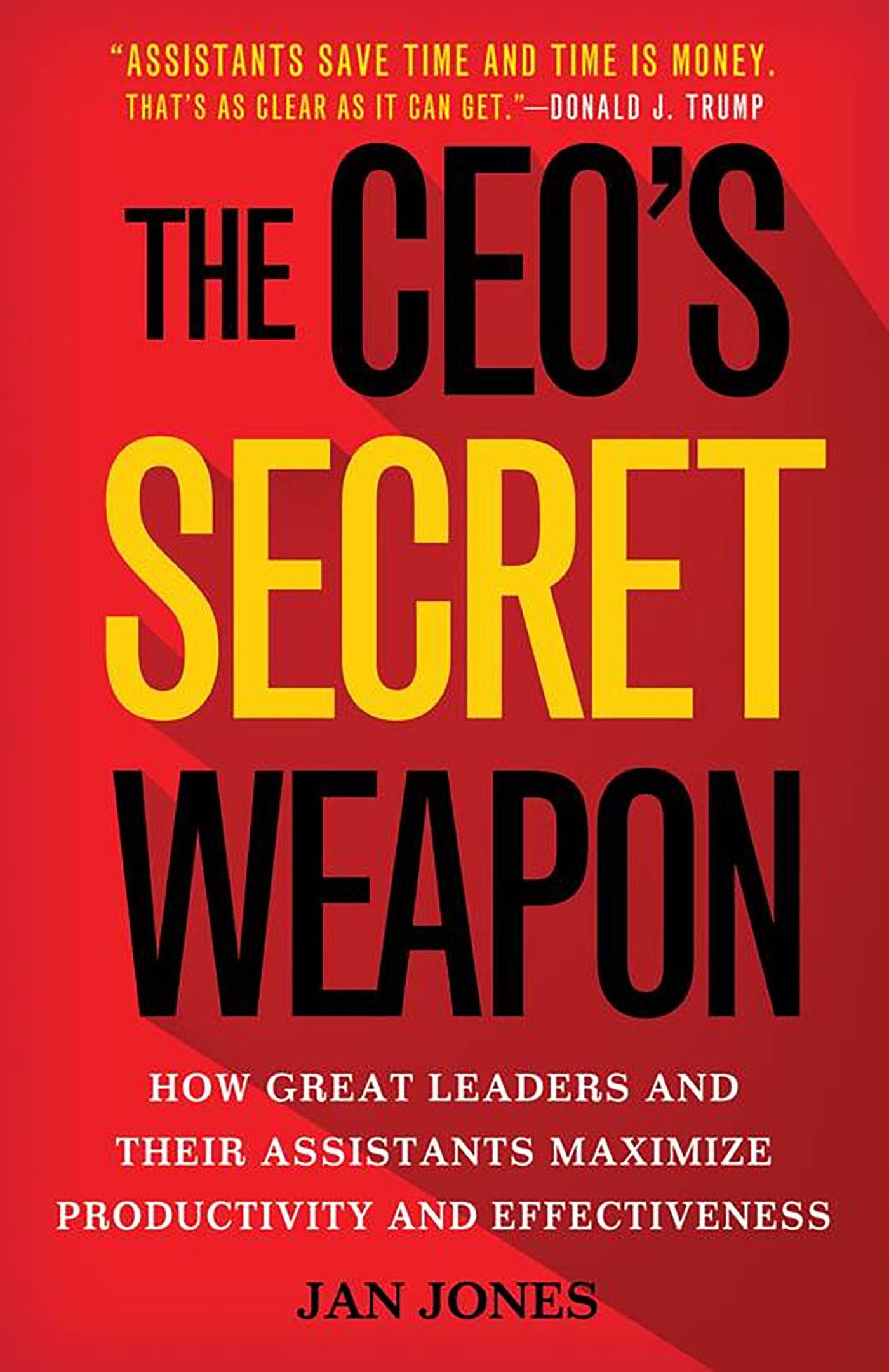 The Ceos Secret Weapon: How Great Leaders And Their Assistants Maximize Productivity And Effectiveness
