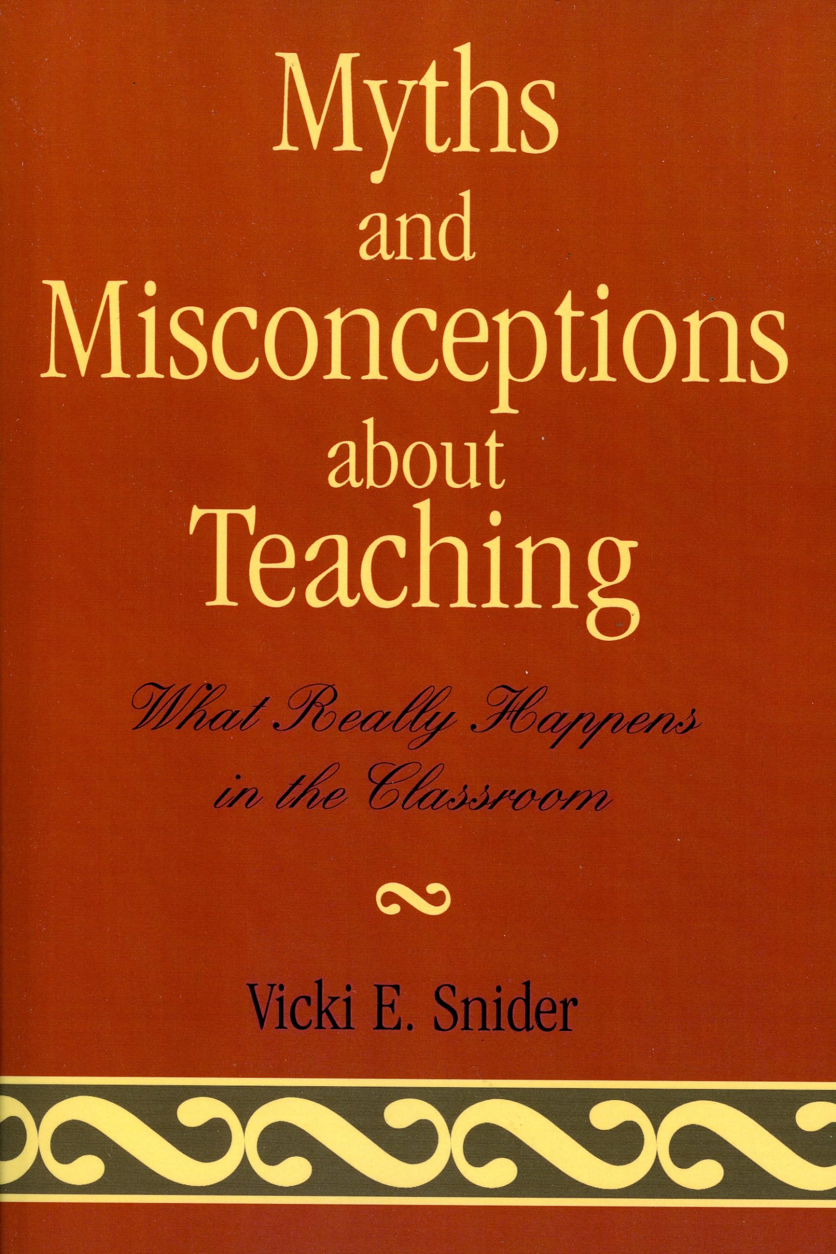 Myths and Misconceptions about Teaching: What Really Happens in the Classroom,Used