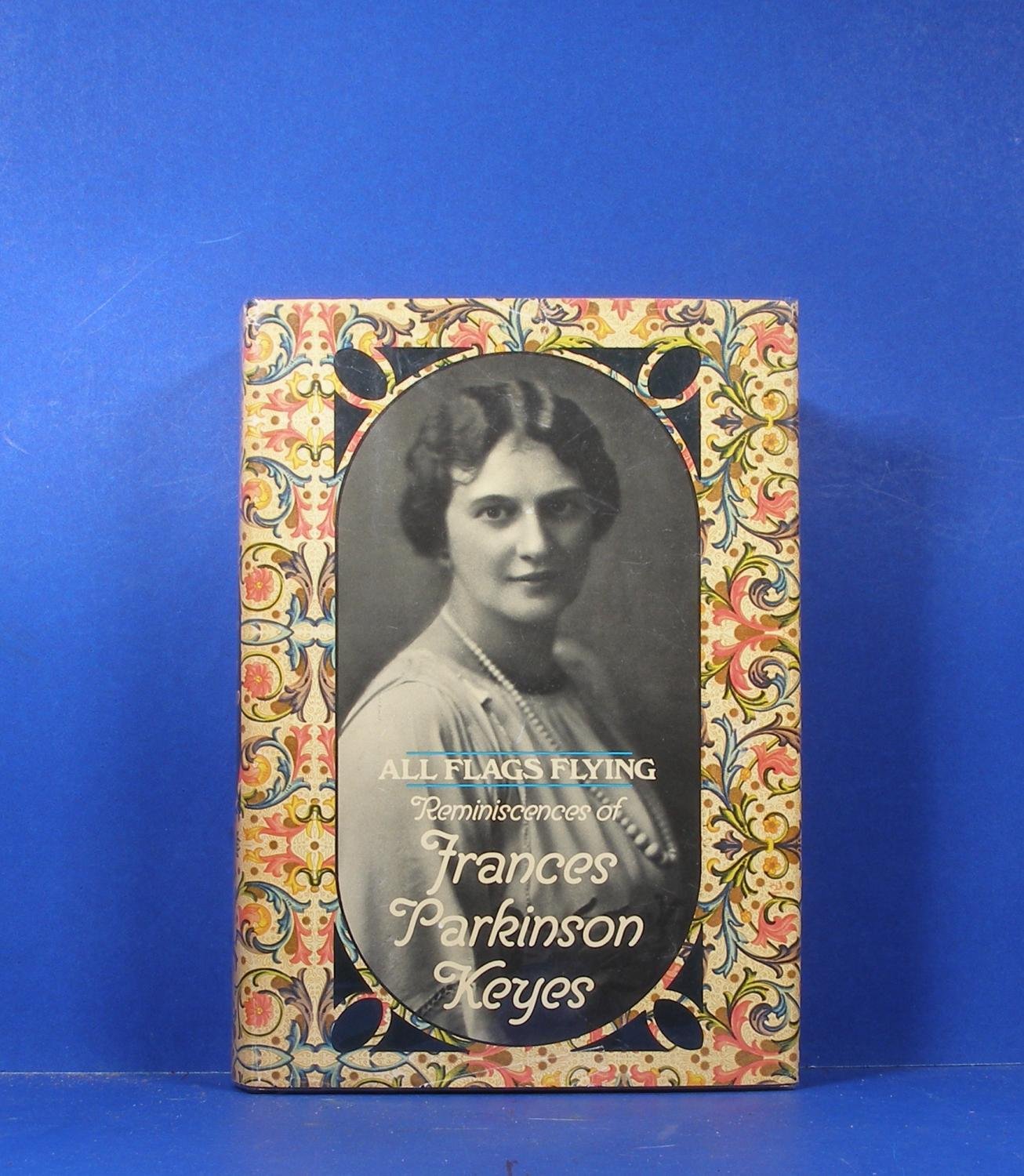 All Flags Flying; Reminiscences Of Frances Parkinson Keyes,New
