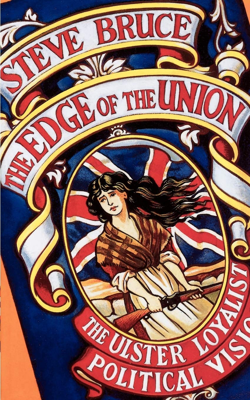 The Edge Of The Union: The Ulster Loyalist Political Vision,Used