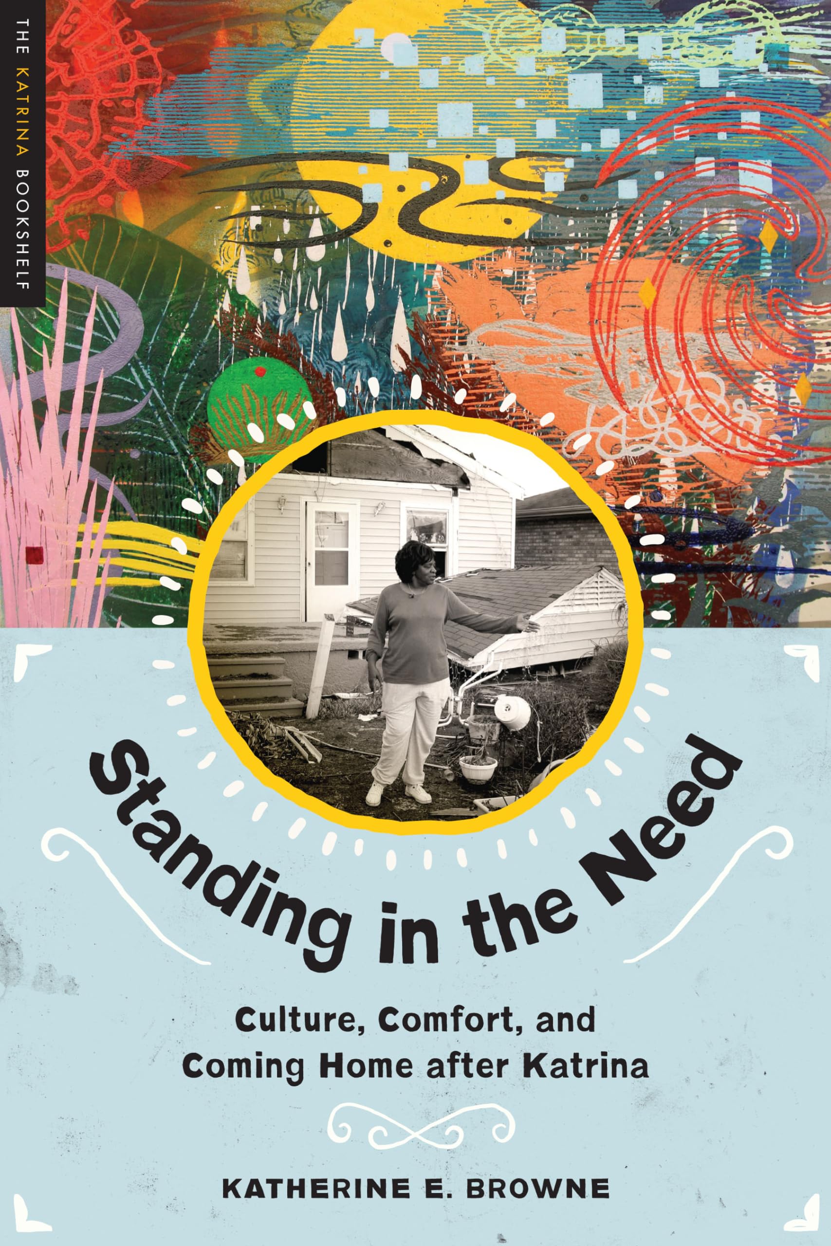 Standing in the Need: Culture, Comfort, and Coming Home After Katrina (The Katrina Bookshelf),Used