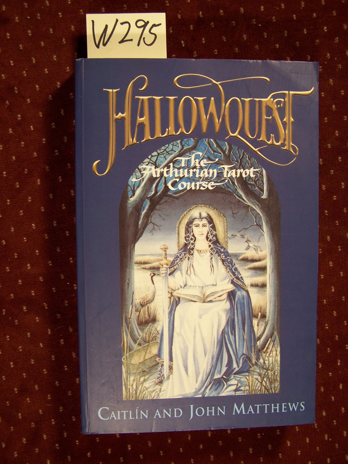Hallowquest: The Arthurian Tarot Course: A Tarot Journey Through the Arthurian World,Used