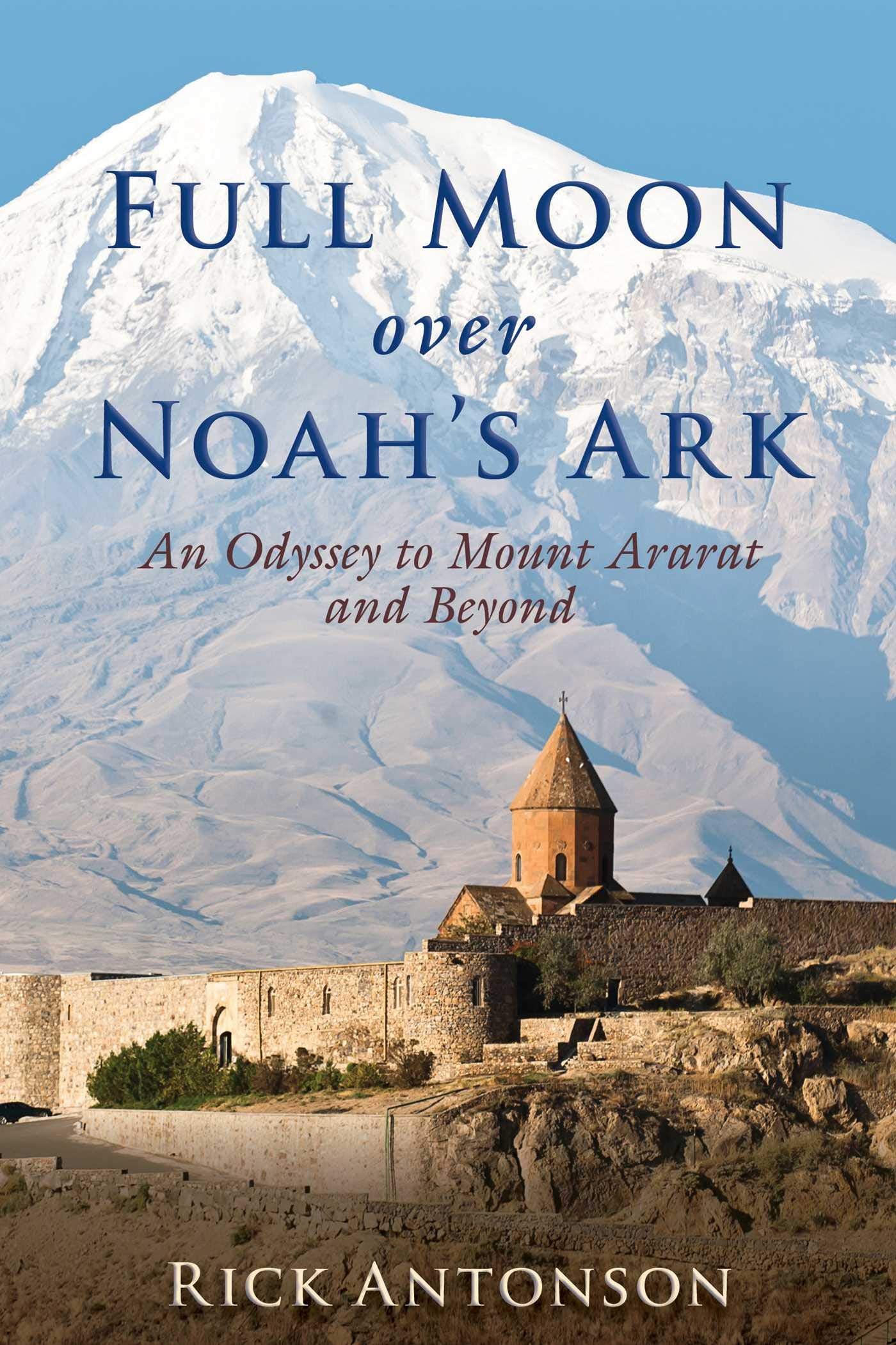Full Moon over Noah's Ark: An Odyssey to Mount Ararat and Beyond,Used